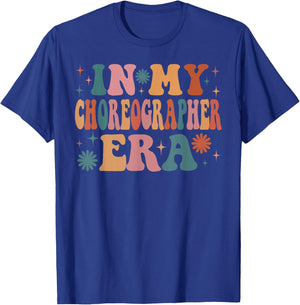 In My Choreographer Era Funny Women Christmas Presents T-Shirt - T-Shirt | Royal