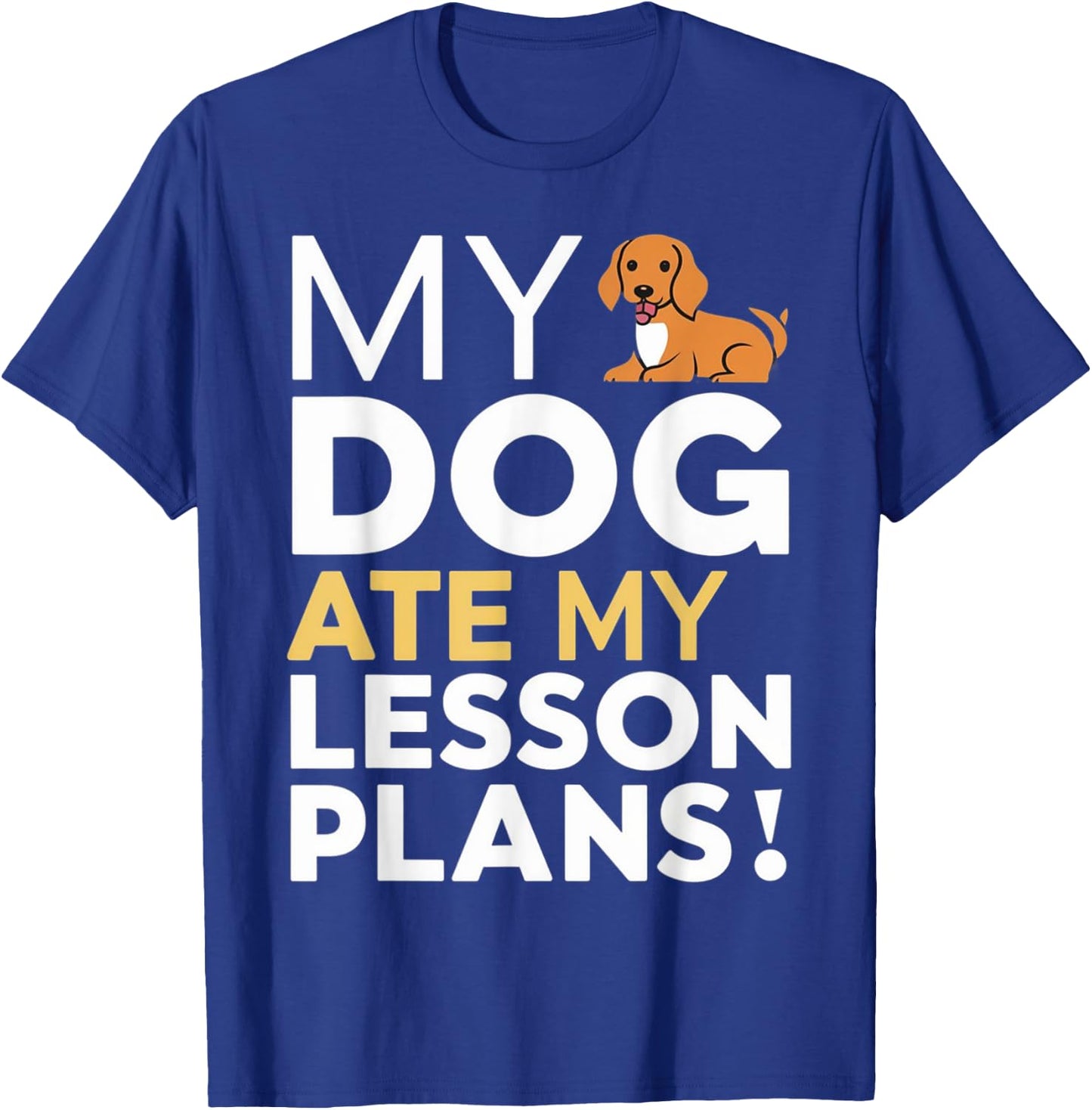 My Dog Ate My Lesson Plans Funny Teacher Women Kids T-Shirt - T-Shirt | Royal