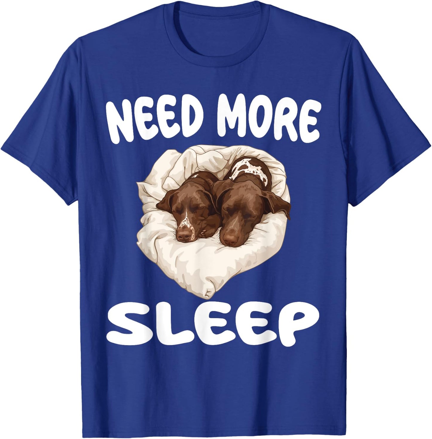 Cute German Shorthaired Pointer Need More Sleep Pajamas T-Shirt - T-Shirt | Royal