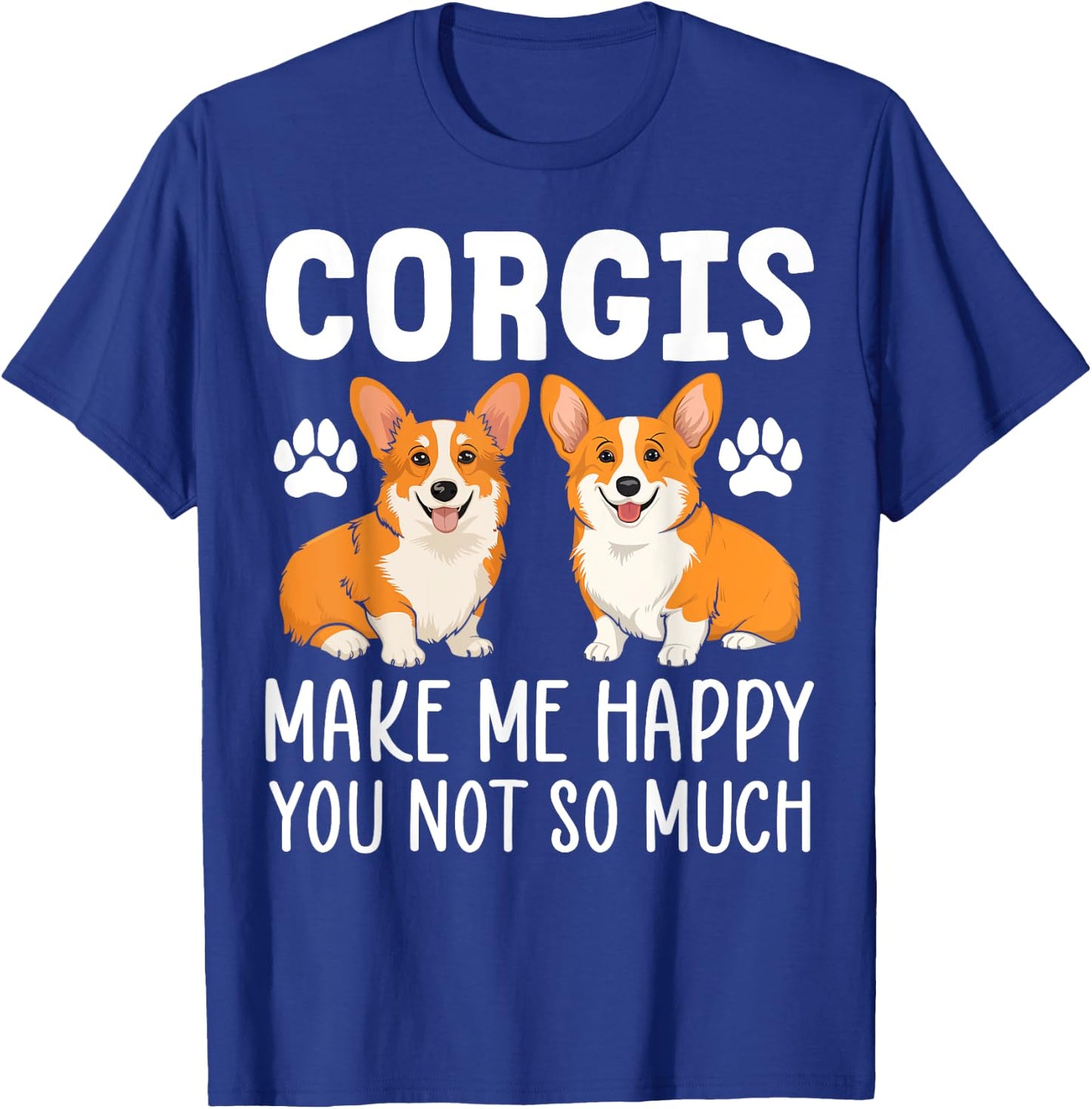 Corgis Make Me Happy Corgis Gifts for Corgi Lover Women T-Shirt - T-Shirt | Royal