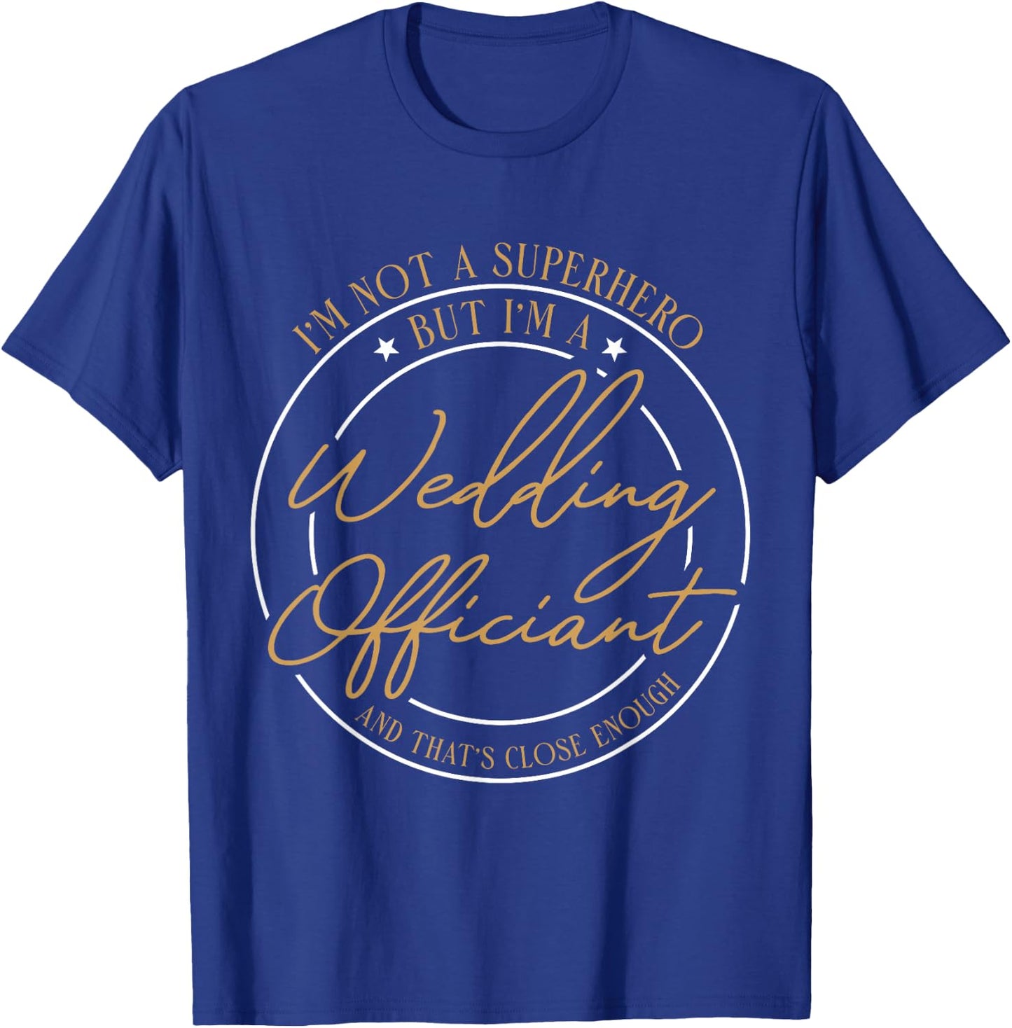 Wedding Officiant Hero Internet Ordained Minister Gift T-Shirt - T-Shirt | Royal