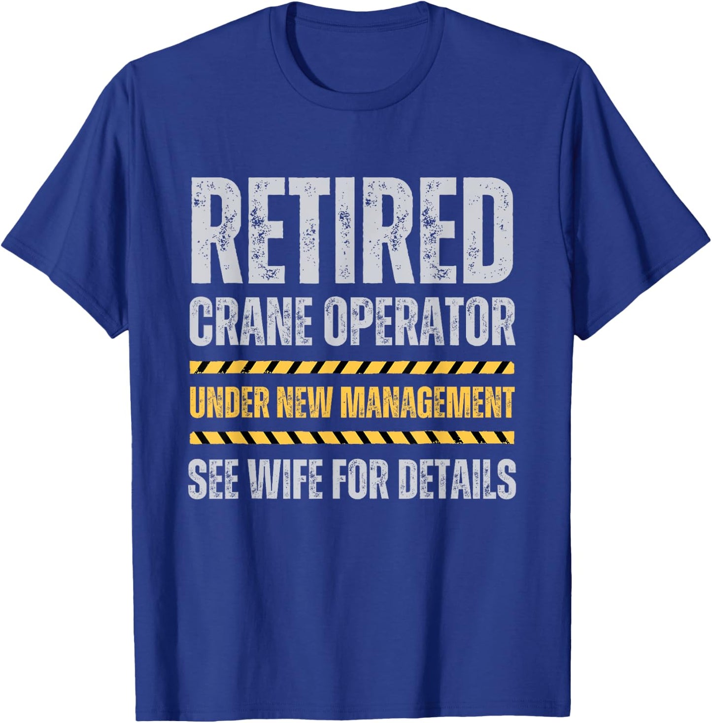 Retired Crane Operator Funny Crane Operator Retirement T-Shirt - T-Shirt | Royal
