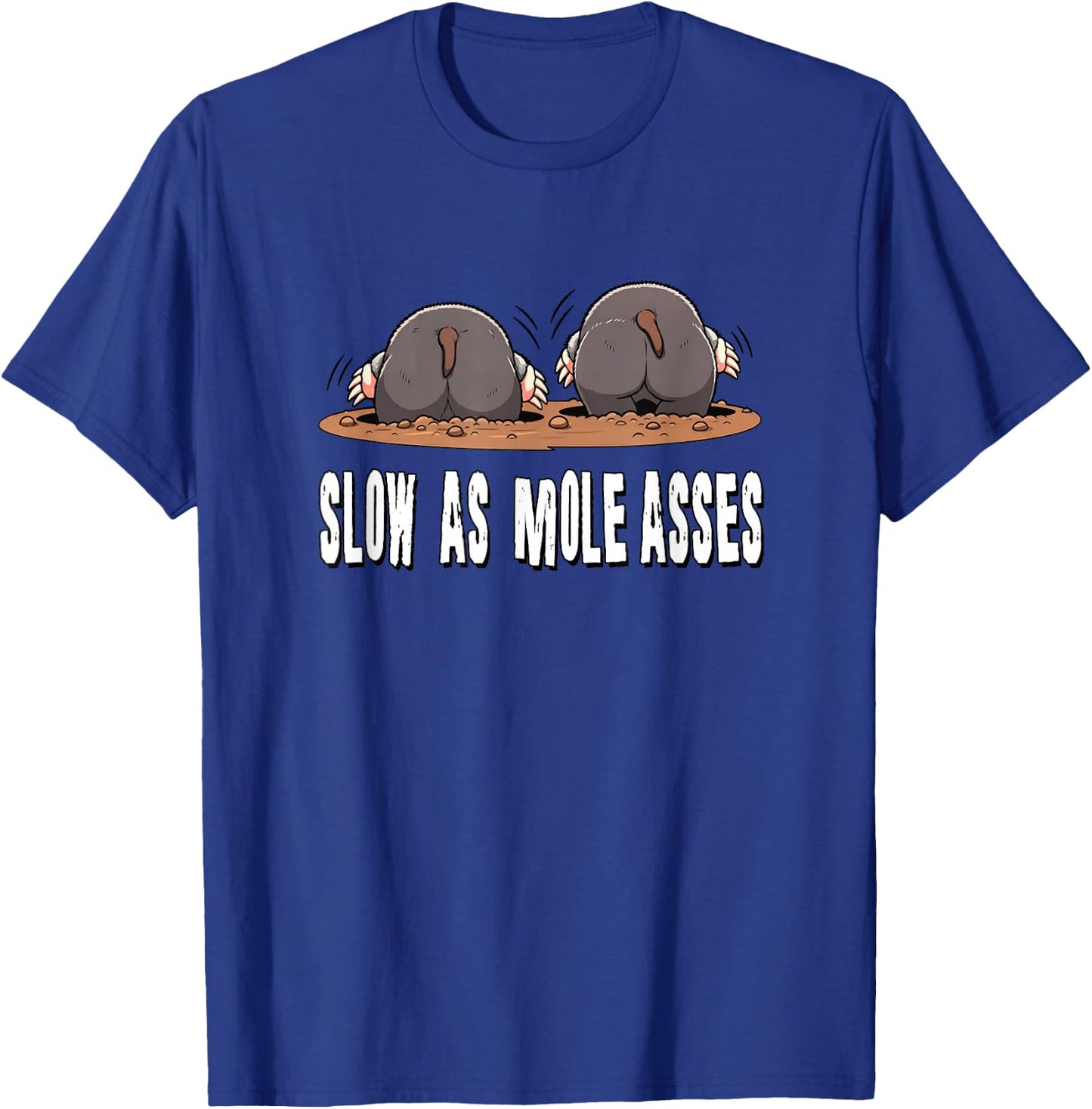 Slow As Moleasses T-Shirt - T-Shirt | Royal