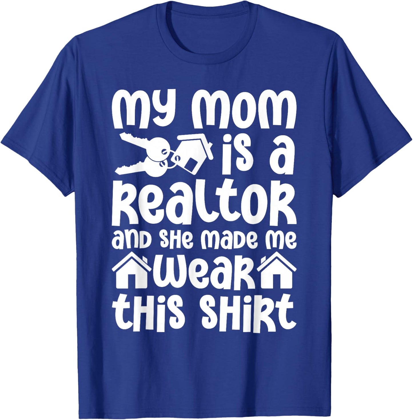My Mom is a Realtor Funny Realtor Real Estate Agent Broker T-Shirt - T-Shirt | Royal