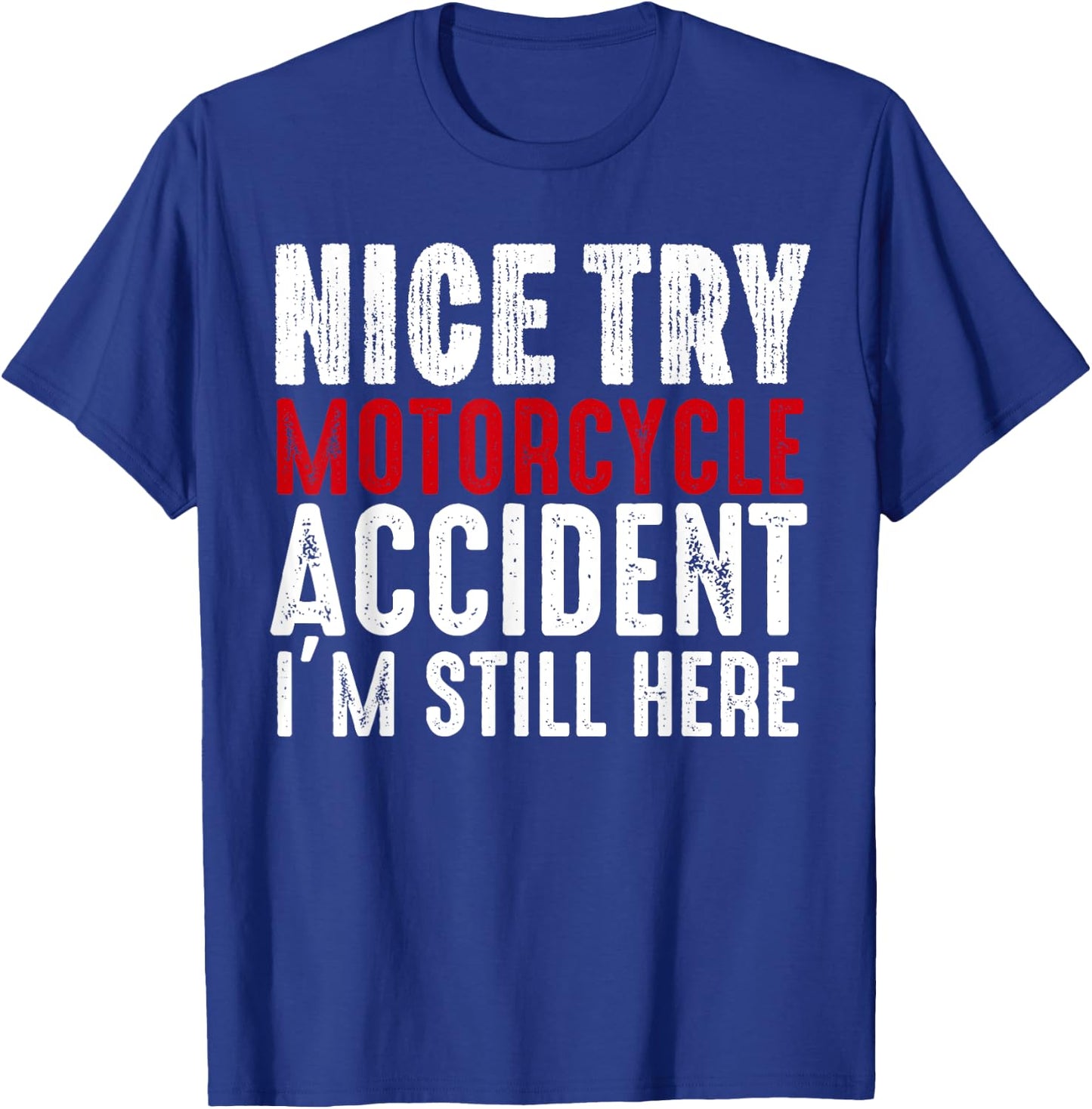 Motorcycle Accident Survivor Bike Crash Injury Recovery T-Shirt - T-Shirt | Royal