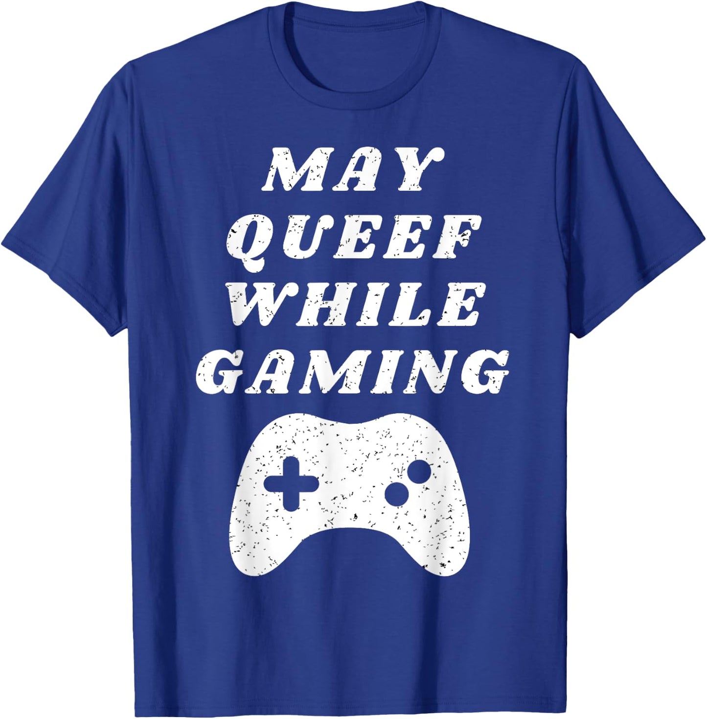 Fart May Queef While Gaming Funny Video Gamer Apparel T-Shirt - T-Shirt | Royal