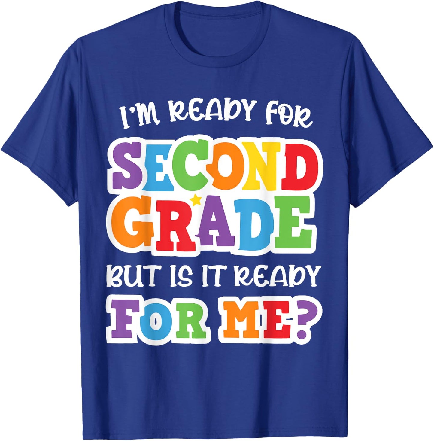 I'm Ready For Second Grade but Is It Ready For Me 2nd Grade T-Shirt - T-Shirt | Royal
