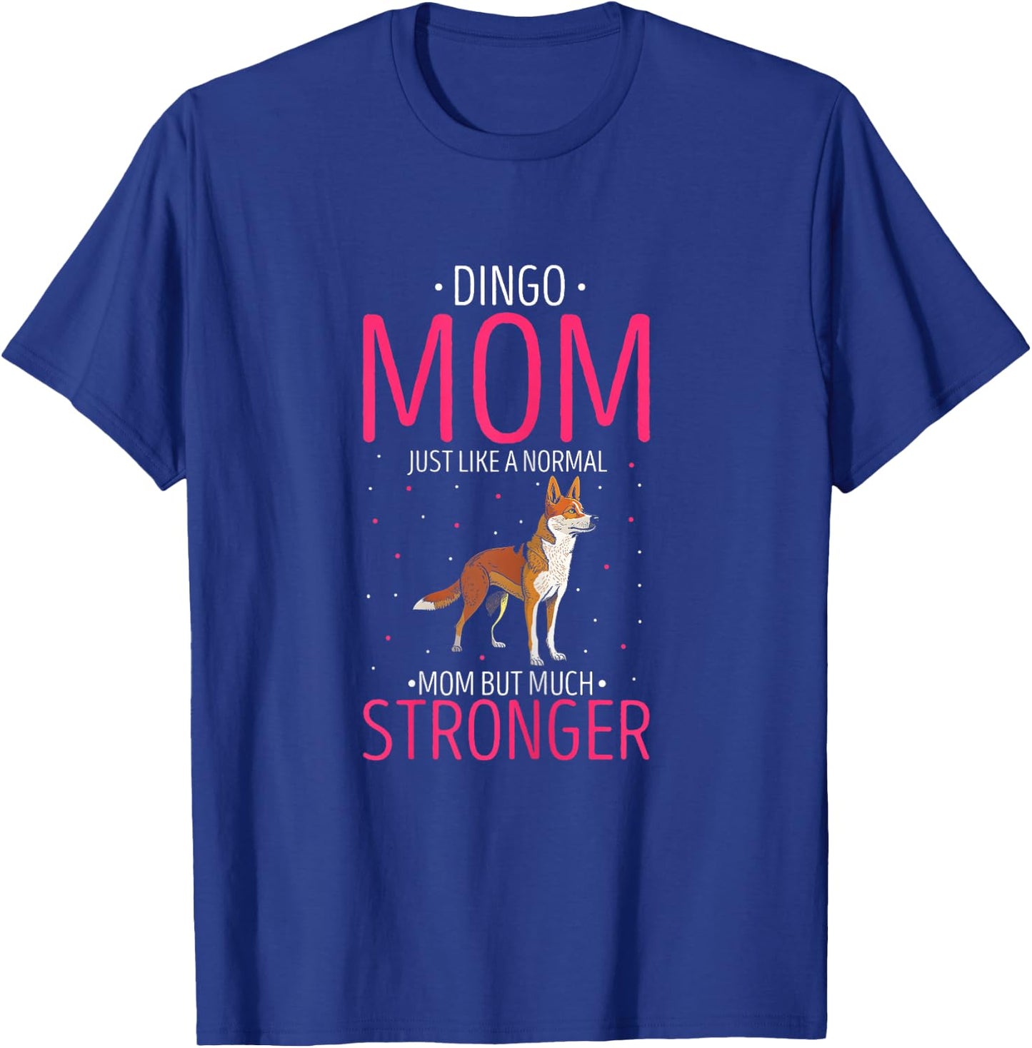 Dingo Stronger Mom Australian Wild Dog Dingo Lover T-Shirt - T-Shirt | Royal