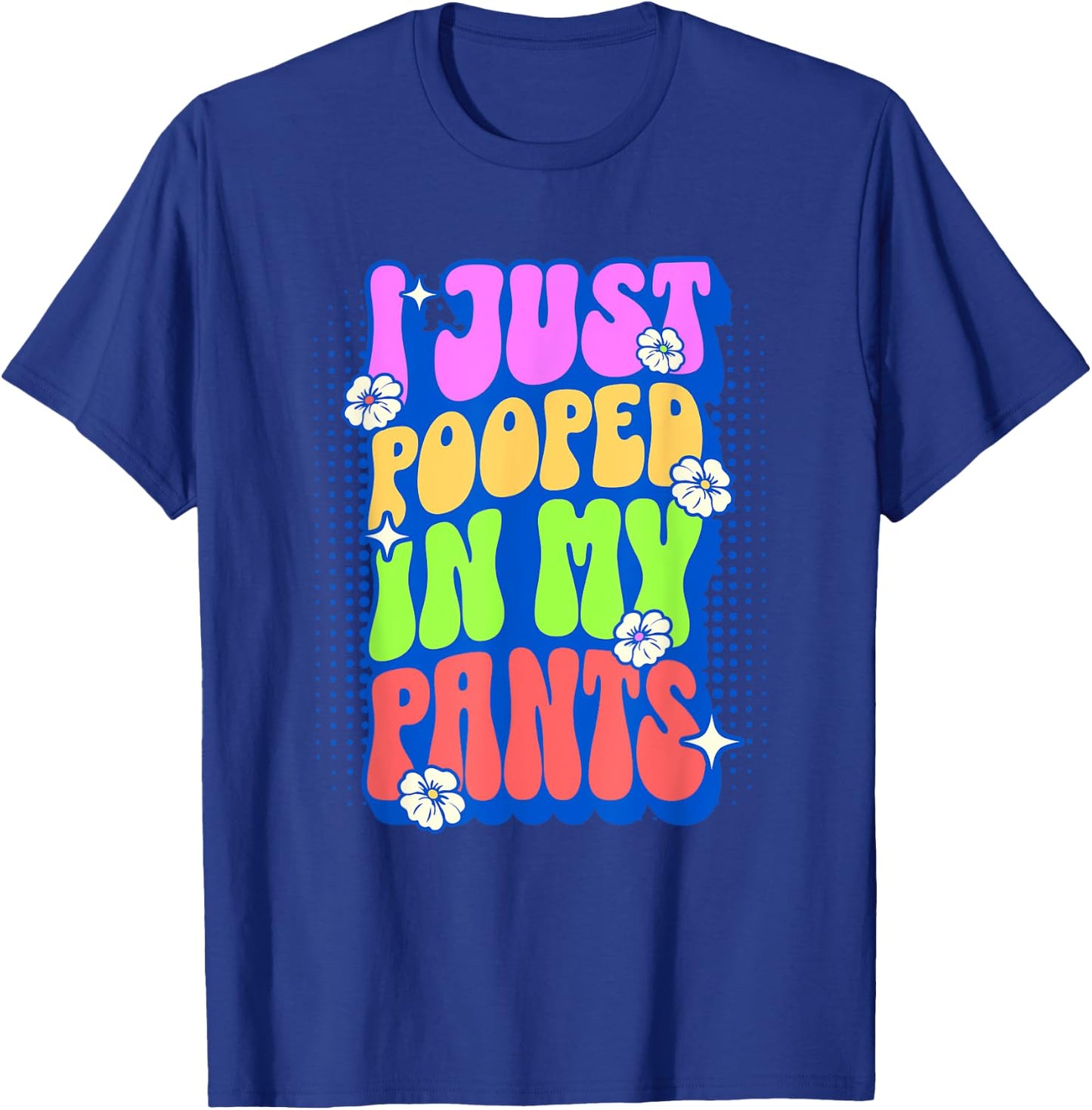 I Just Pooped In My Pants Retro Funny Poop Adult Humor Meme T-Shirt - T-Shirt | Royal