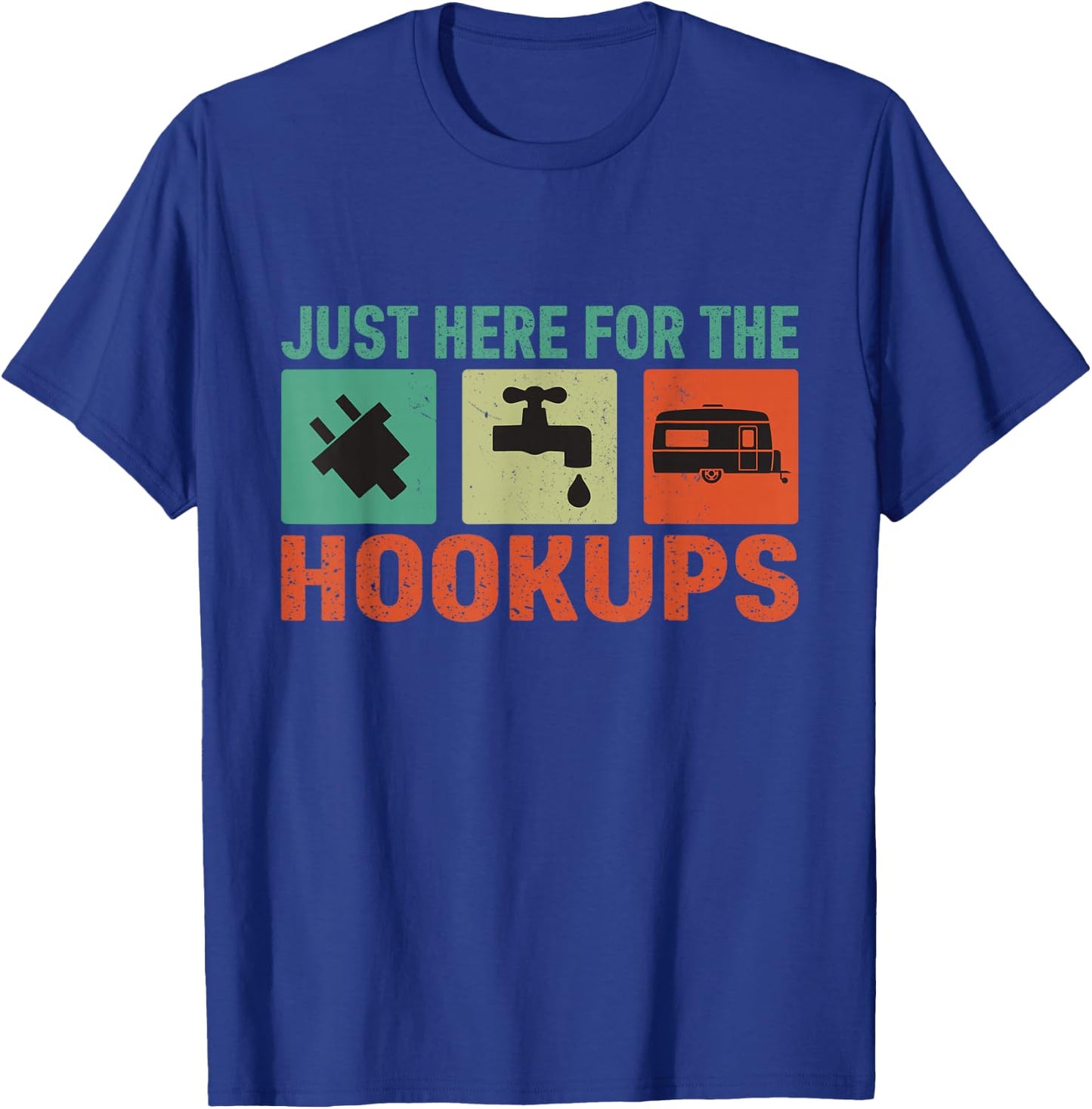 Just Here For The Hookups Shirt Motorhome Camping RV T-Shirt - T-Shirt | Royal