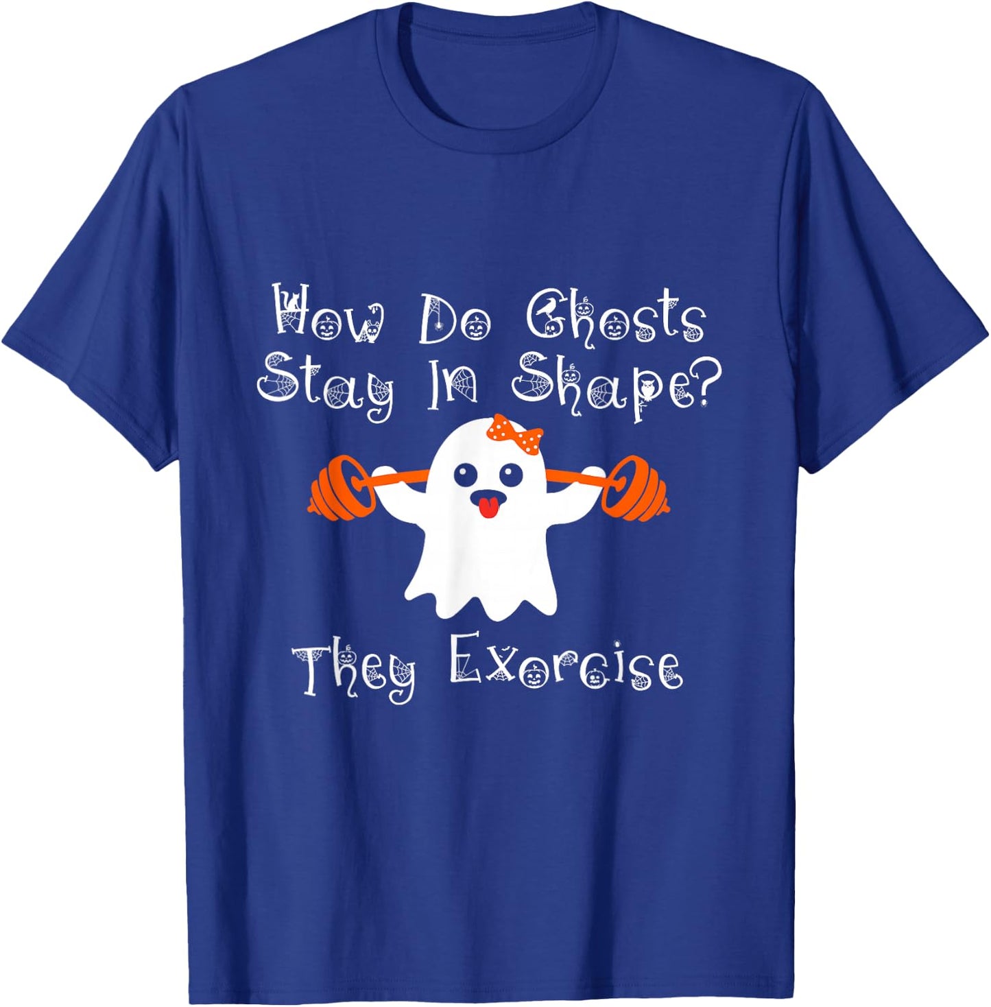 Funny Ghost Exorcise Joke Gym Workout Lifting Cute Ghost T-Shirt - T-Shirt | Royal