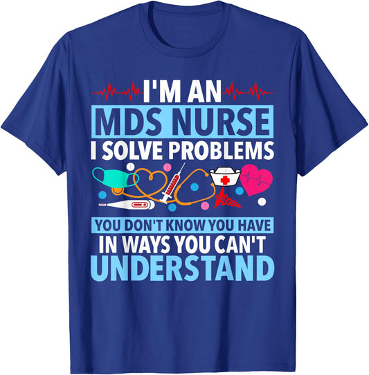 MDS Nurse Funny MDS Nursing MDS Nurses T-Shirt - T-Shirt | Royal