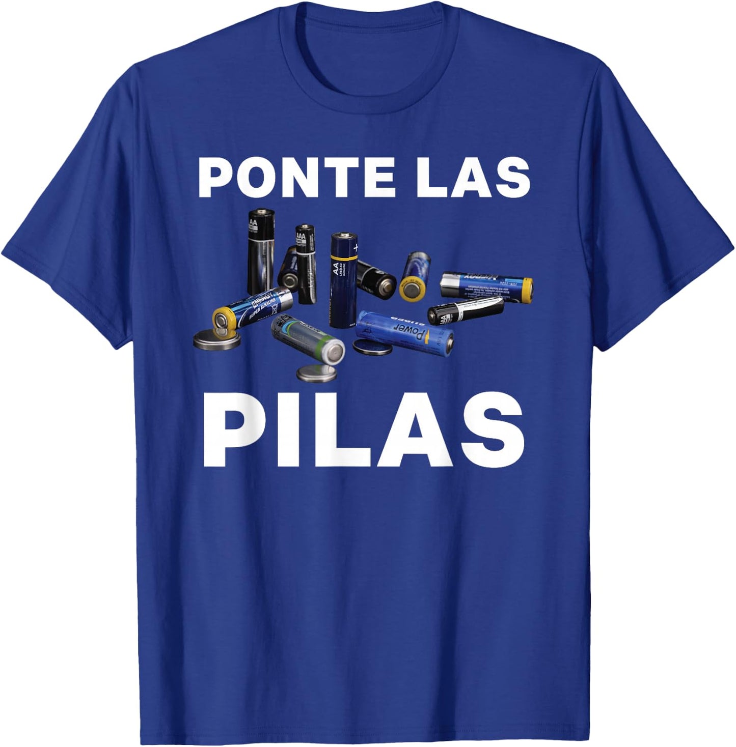 Ponte Las Pilas Funny Spanish Espanol Chistosa Mexico Chiste T-Shirt - T-Shirt | Royal