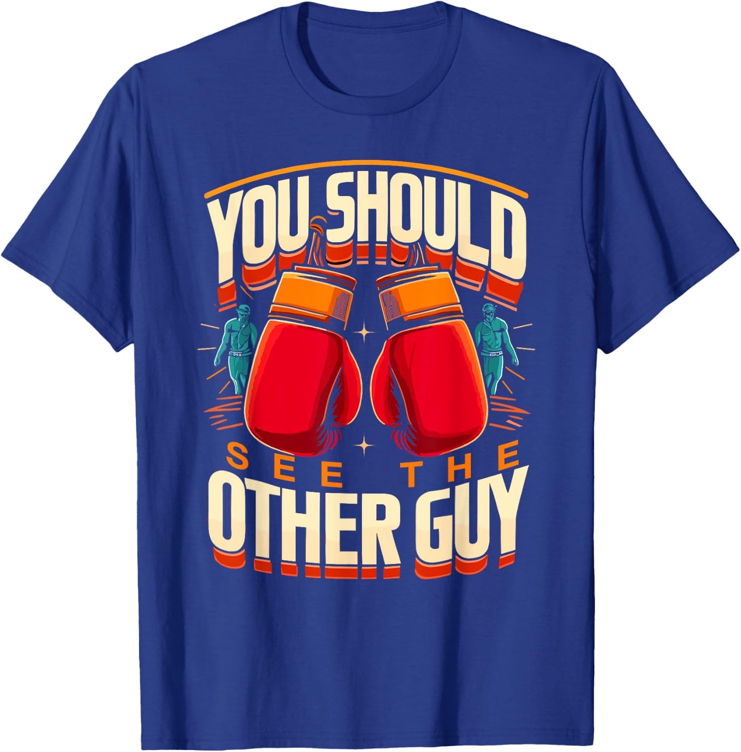 You Should See The Other Guy MMA Kick Boxing T-Shirt - T-Shirt | Royal