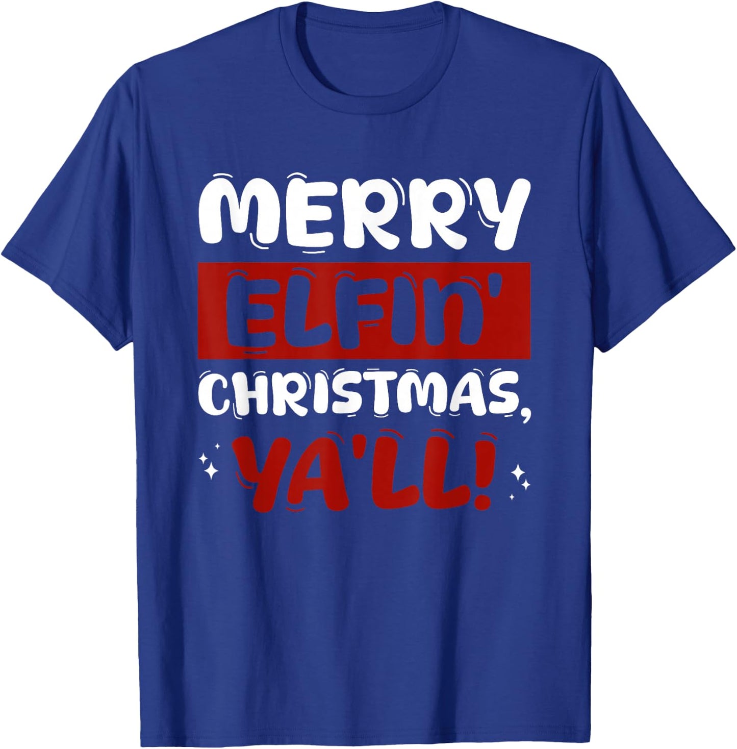 Merry Elfin' Christmas, Ya'll! Costume for Festive Season T-Shirt - T-Shirt | Royal