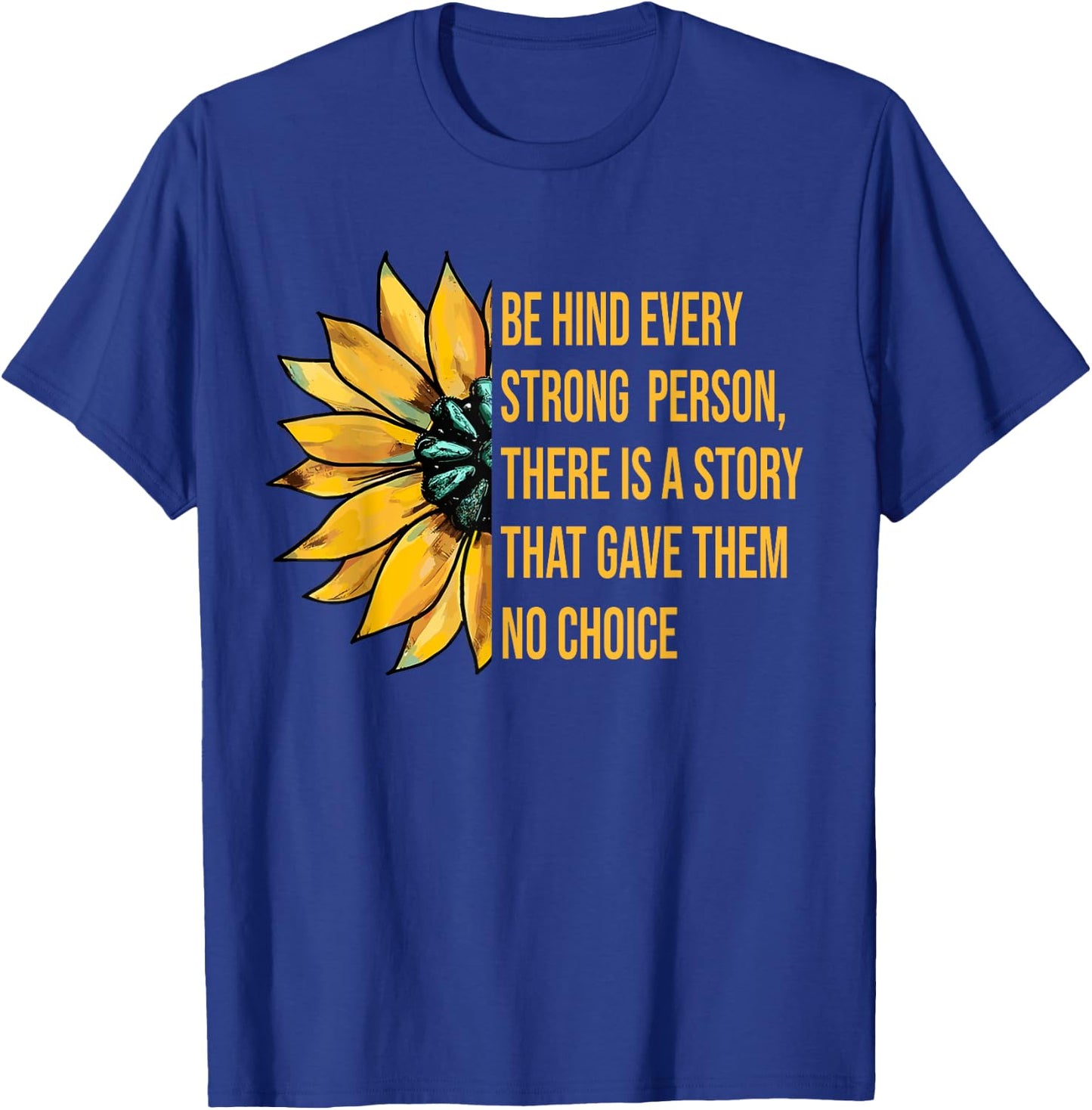 Behind Every Strong Person There Is A Story That Gave Them T-Shirt - T-Shirt | Royal