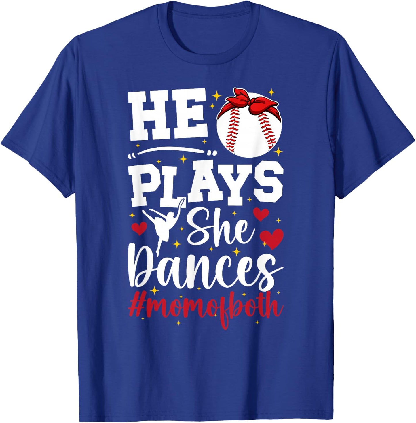 He Plays She Dances Mom Of Both Dance And Baseball Mom T-Shirt - T-Shirt | Royal