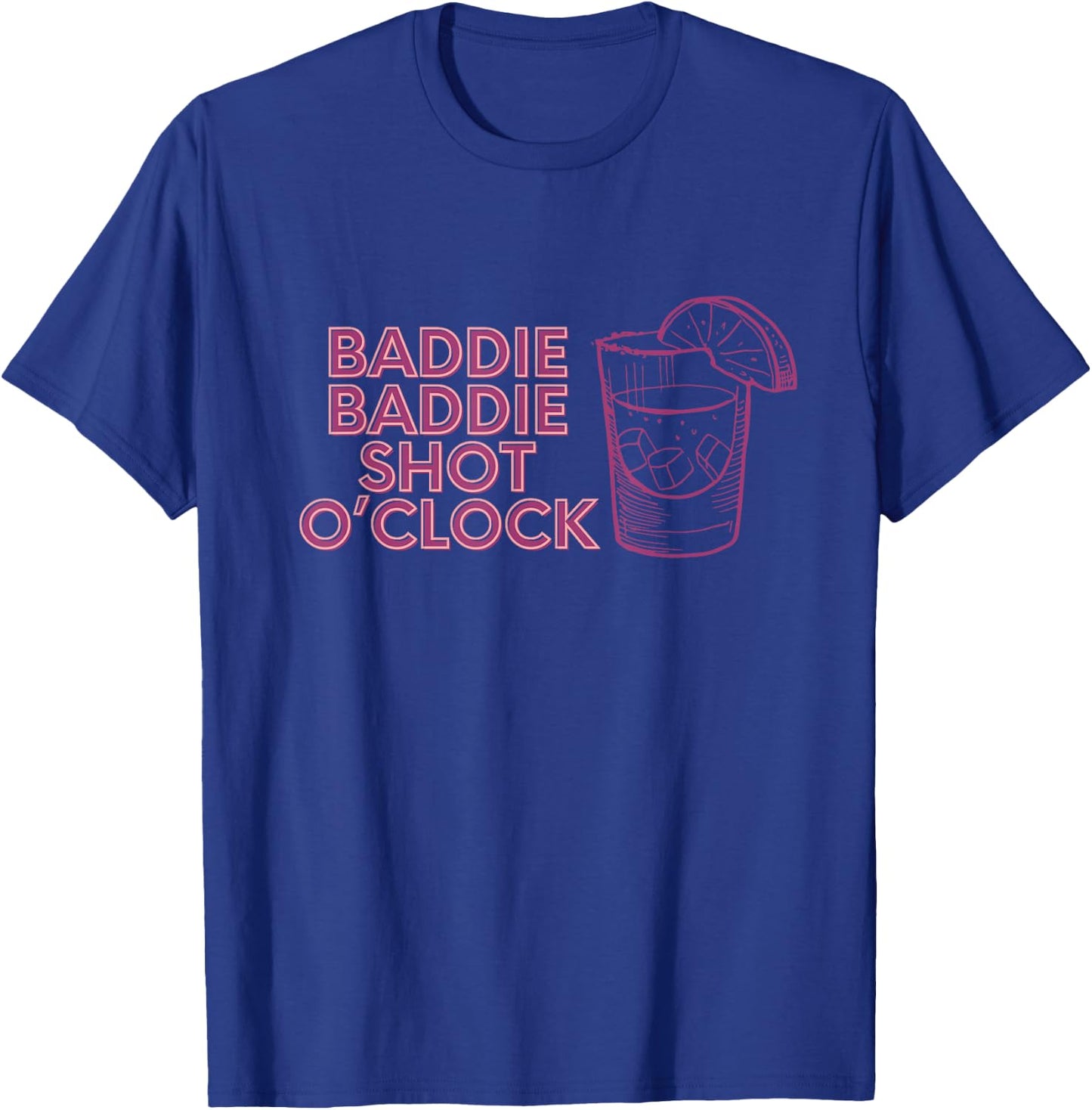 Baddie Baddie Shot O’clock drinking for baddies T-Shirt - T-Shirt | Royal