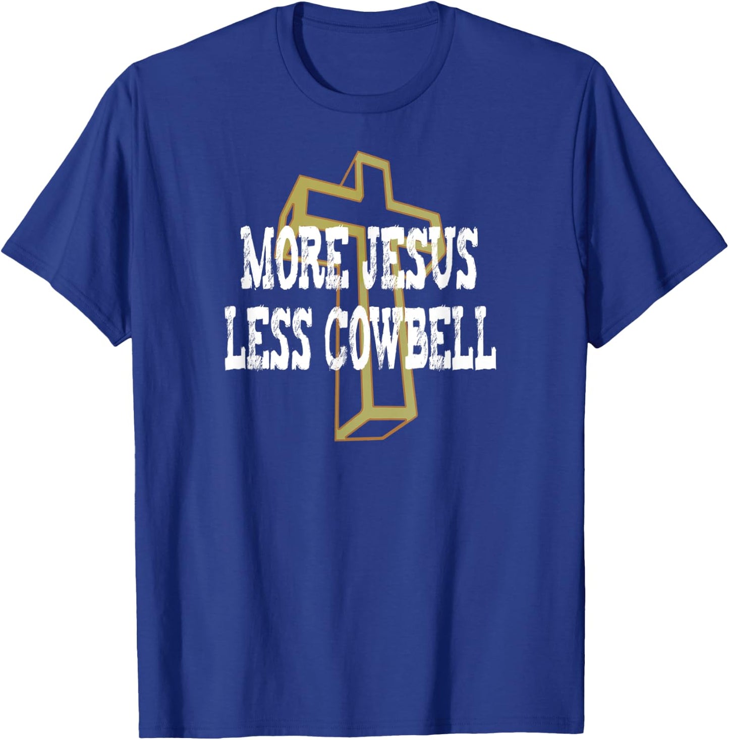 More Jesus Less Cowbell Funny Christian Saying T-Shirt - T-Shirt | Royal