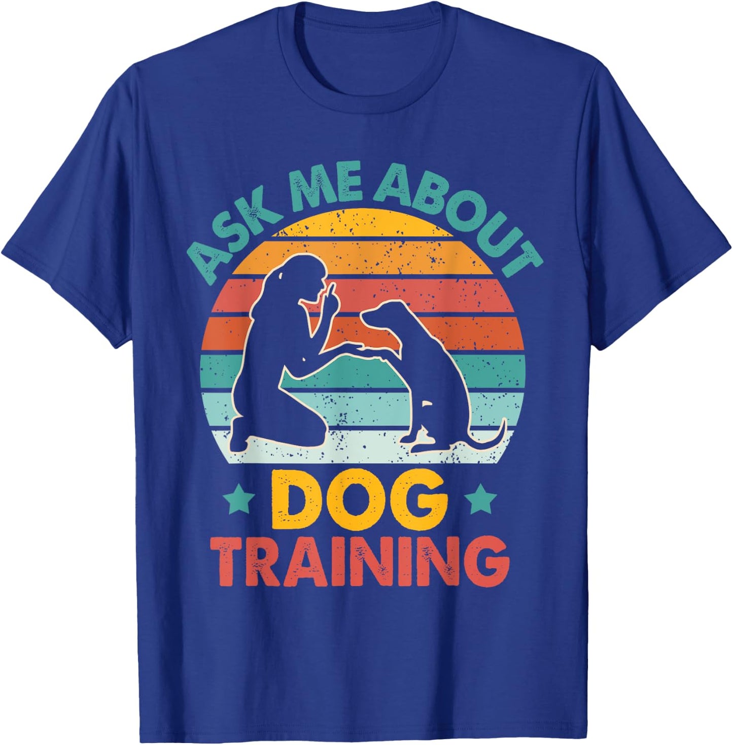 Dog Trainer Dog Agility Dog Owner Asks Me About Dog Training T-Shirt - T-Shirt | Royal