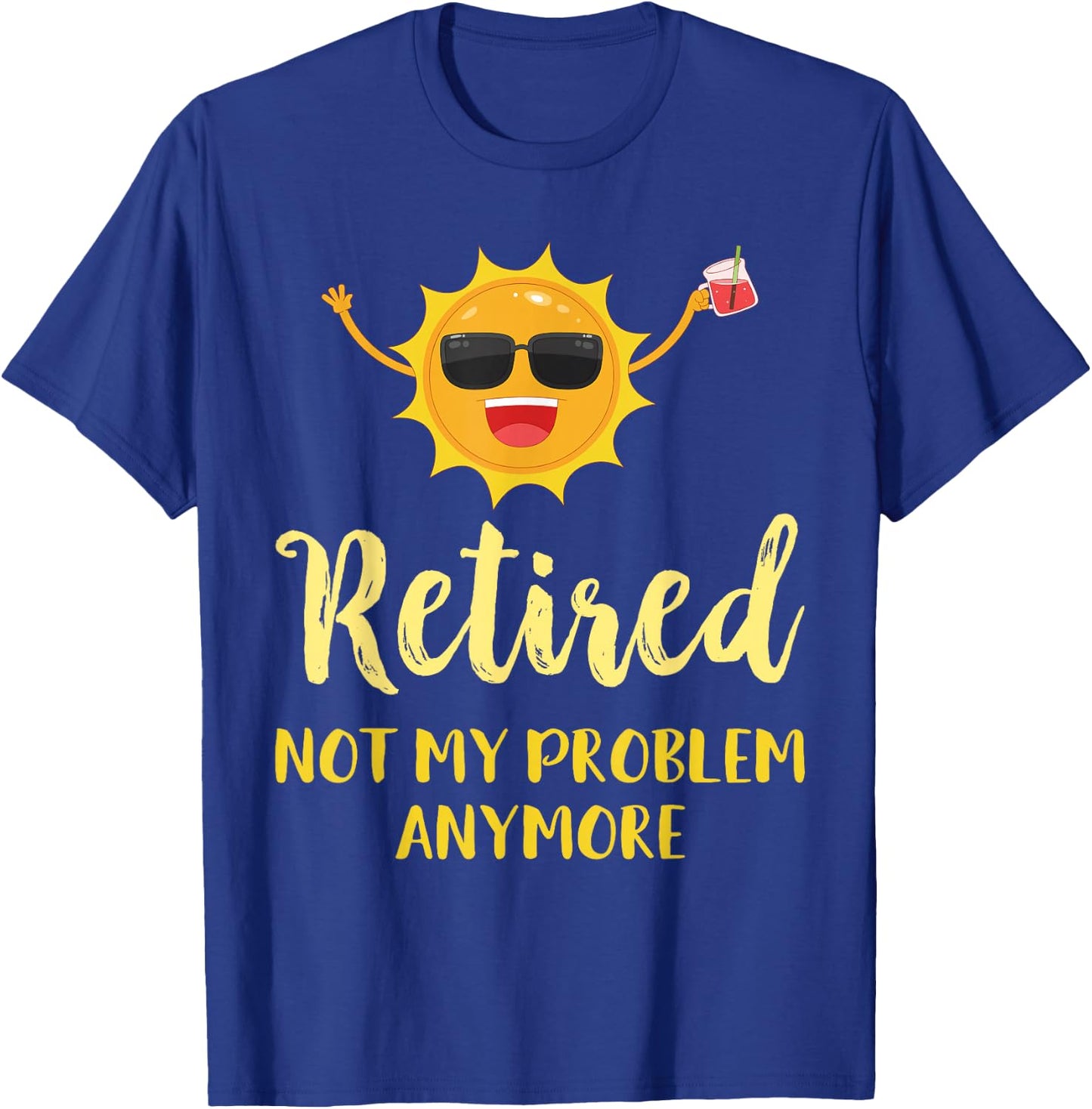 Retired Not My Problem Anymore Funny Retirement Gift T-Shirt - T-Shirt | Royal