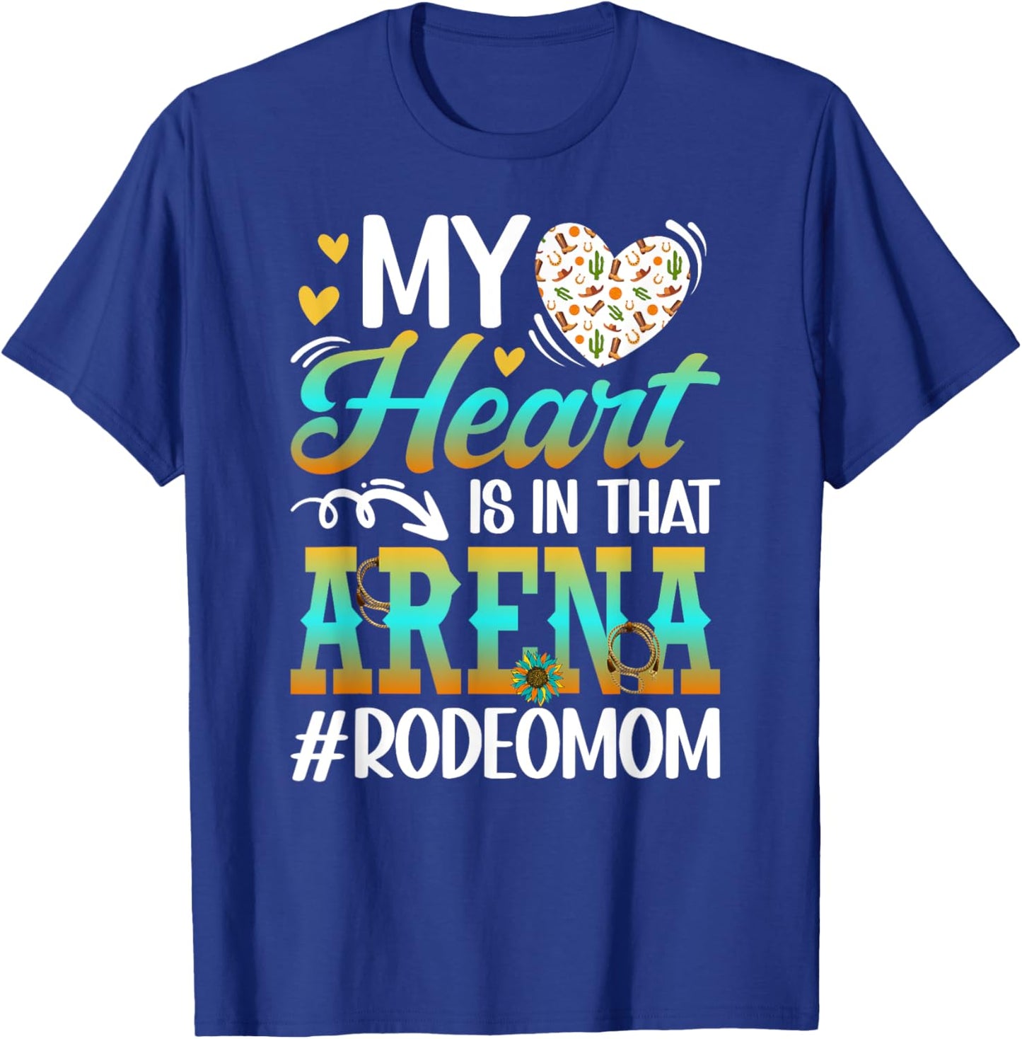 In That Arena Rodeo Mom Of A Rodeo Rider Mama Rodeo Mother T-Shirt - T-Shirt | Royal