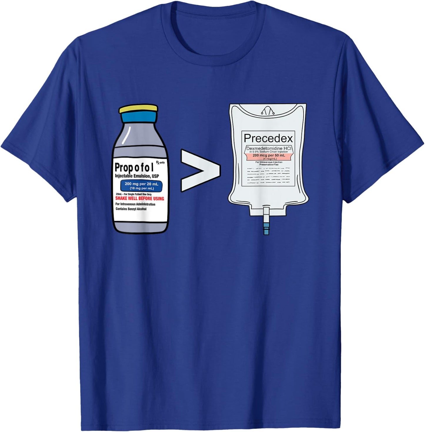 Propofol Precedex Funny Anesthesiologist Anesthesia T-Shirt - T-Shirt | Royal