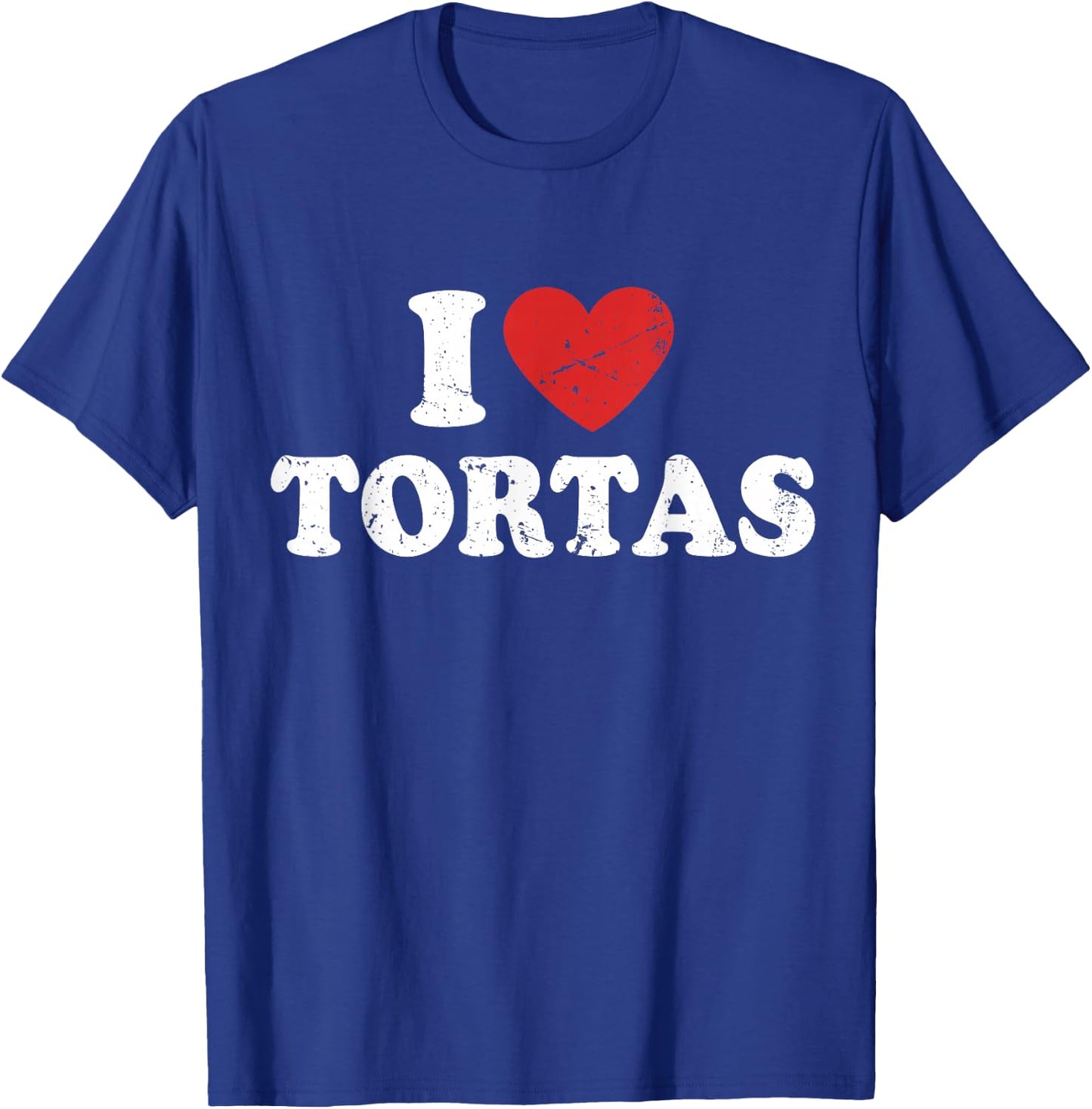 I Love Tortas I Heart Tortas T-Shirt - T-Shirt | Royal