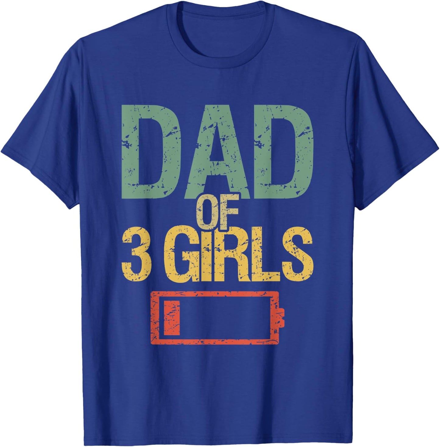 Funny Father's Day Tired Dad Of 3 Girls Low Battery Drained T-Shirt - T-Shirt | Royal