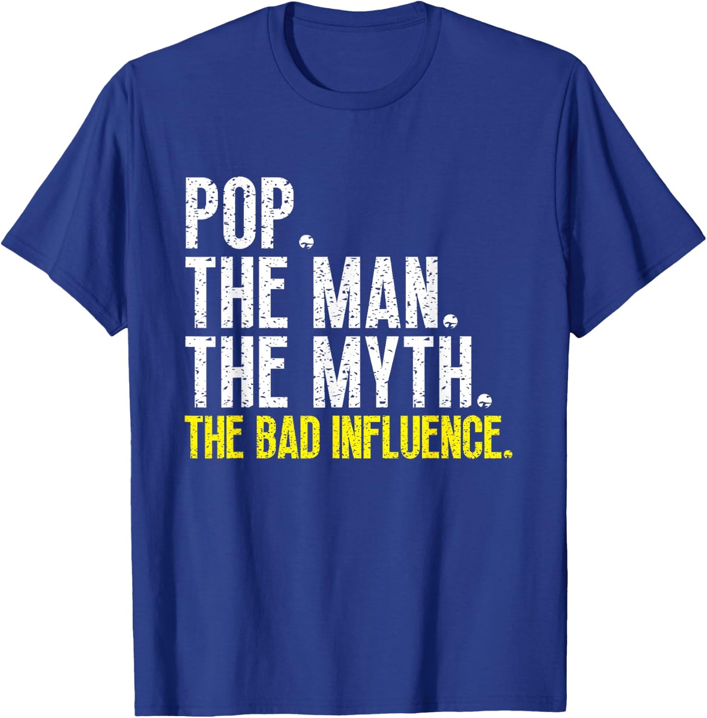 Funny Cool Pop The Man The Myth The Bad Influence T-Shirt - T-Shirt | Royal