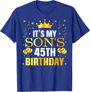 It's My Son's 45th Birthday Happy Birthday 45 Years Old T-Shirt - T-Shirt | Royal