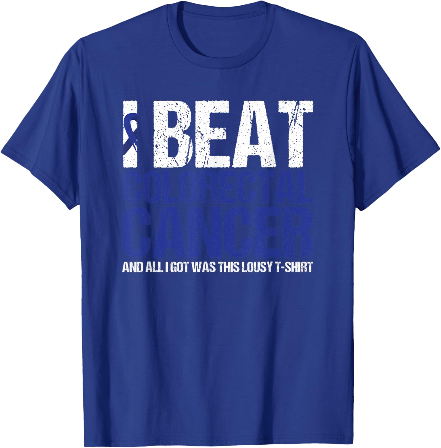 Colorectal Cancer Survivor Gifts I Beat Colon Cancer Blue T-Shirt - T-Shirt | Royal