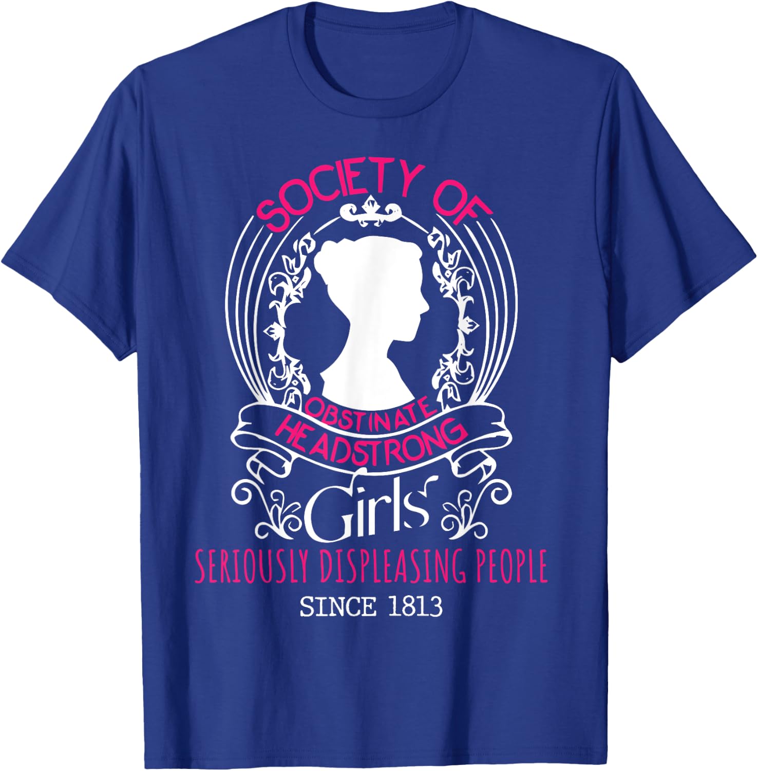 Jane Austen - Society Of Obstinate Headstrong Girls T-Shirt - T-Shirt | Royal