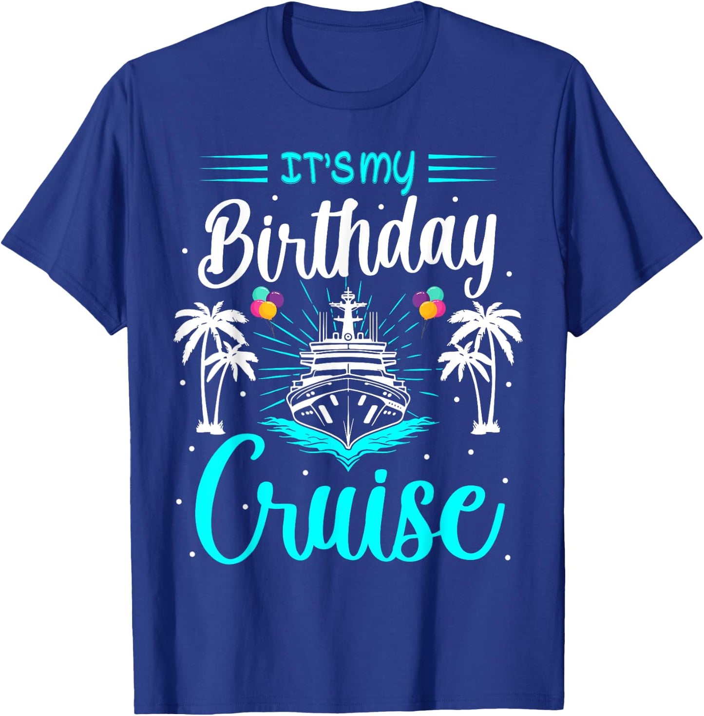 It's My Birthday Cruise Ship Celebration Tropical Design T-Shirt - T-Shirt | Royal