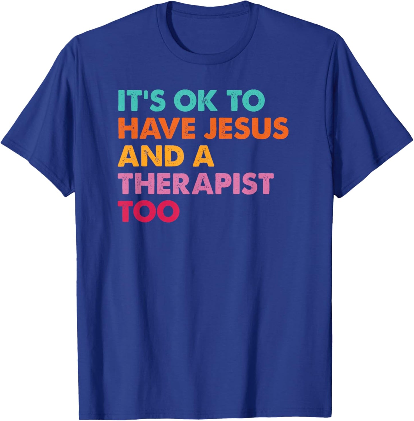 It's Ok To Have Jesus And A Therapist Too Therapy Christians T-Shirt - T-Shirt | Royal