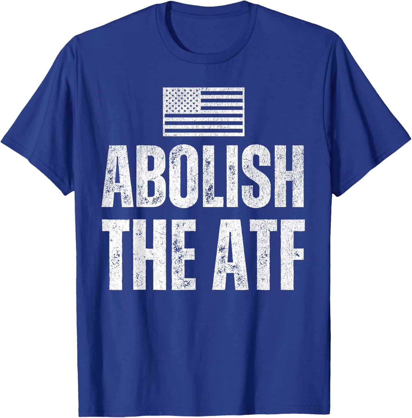 ATF Is USA Unconstitutional with Second Amendment Abolish The ATF the Bureau of Alcohol, Tobacco and Firearms Black -Adults Small Classic Fit Short Sleeve Patriotic Modern T-Shirt - T-Shirt | Royal