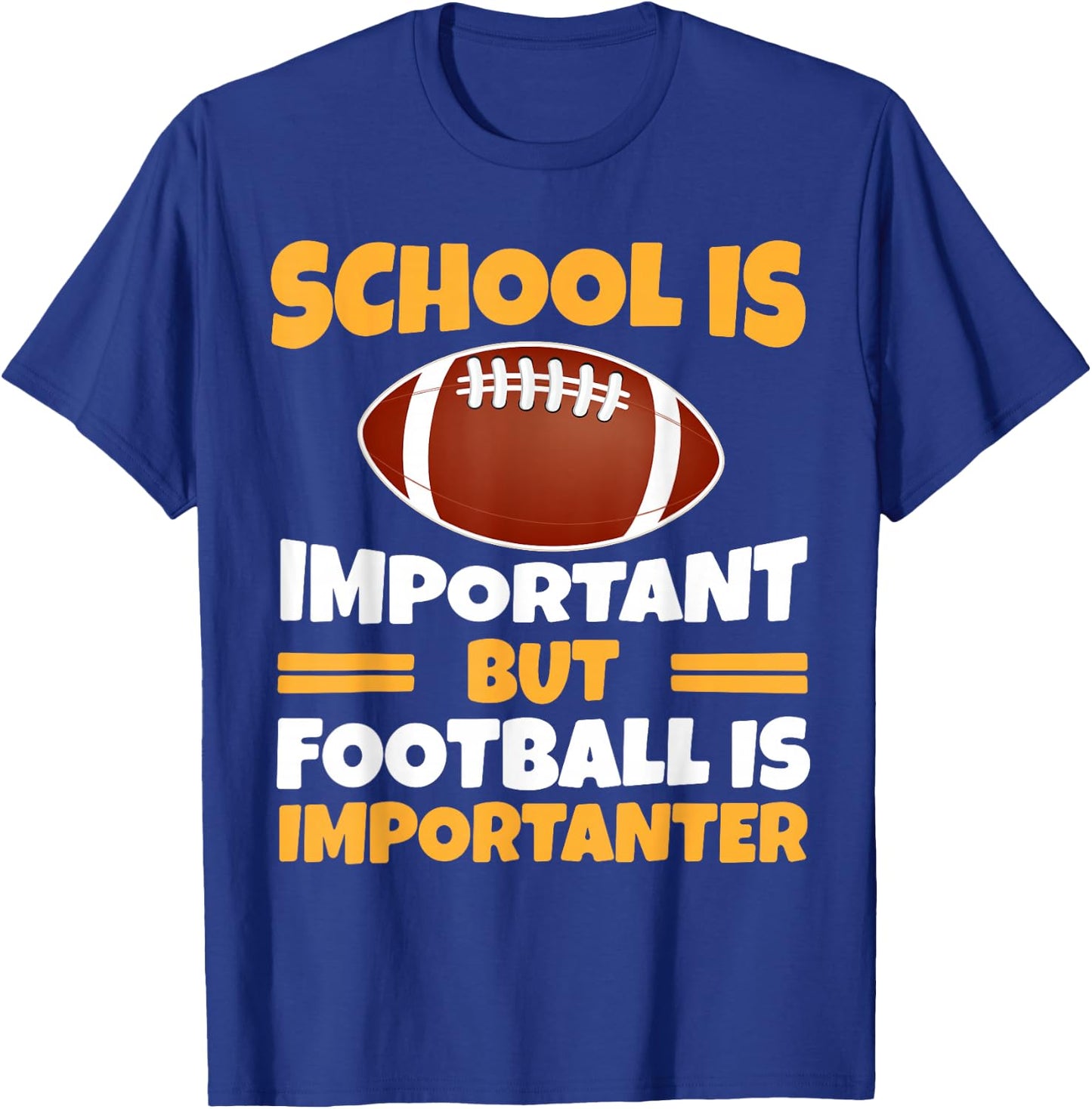Funny School Is Important Football Is Importanter Football T-Shirt - T-Shirt | Royal