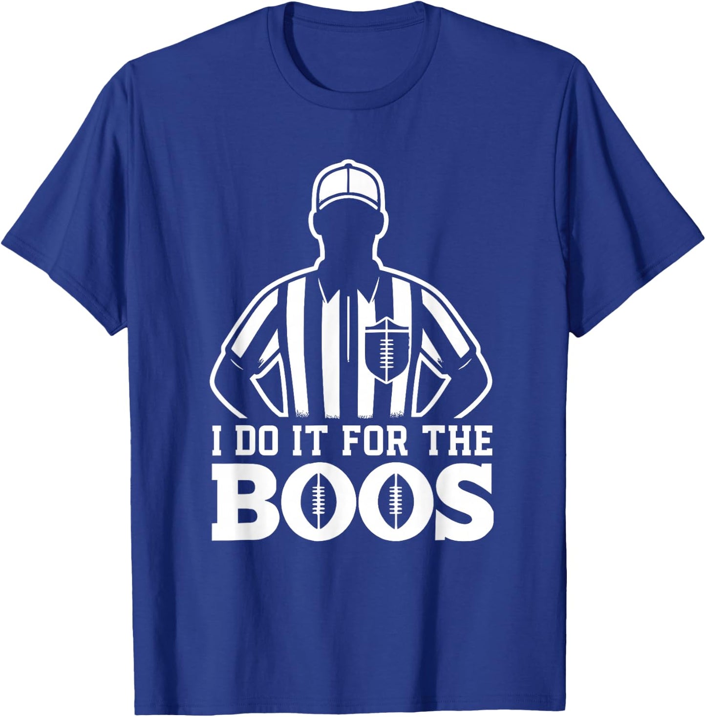 Funny Football Referee I Do It For The Boos Sarcastic T-Shirt - T-Shirt | Royal
