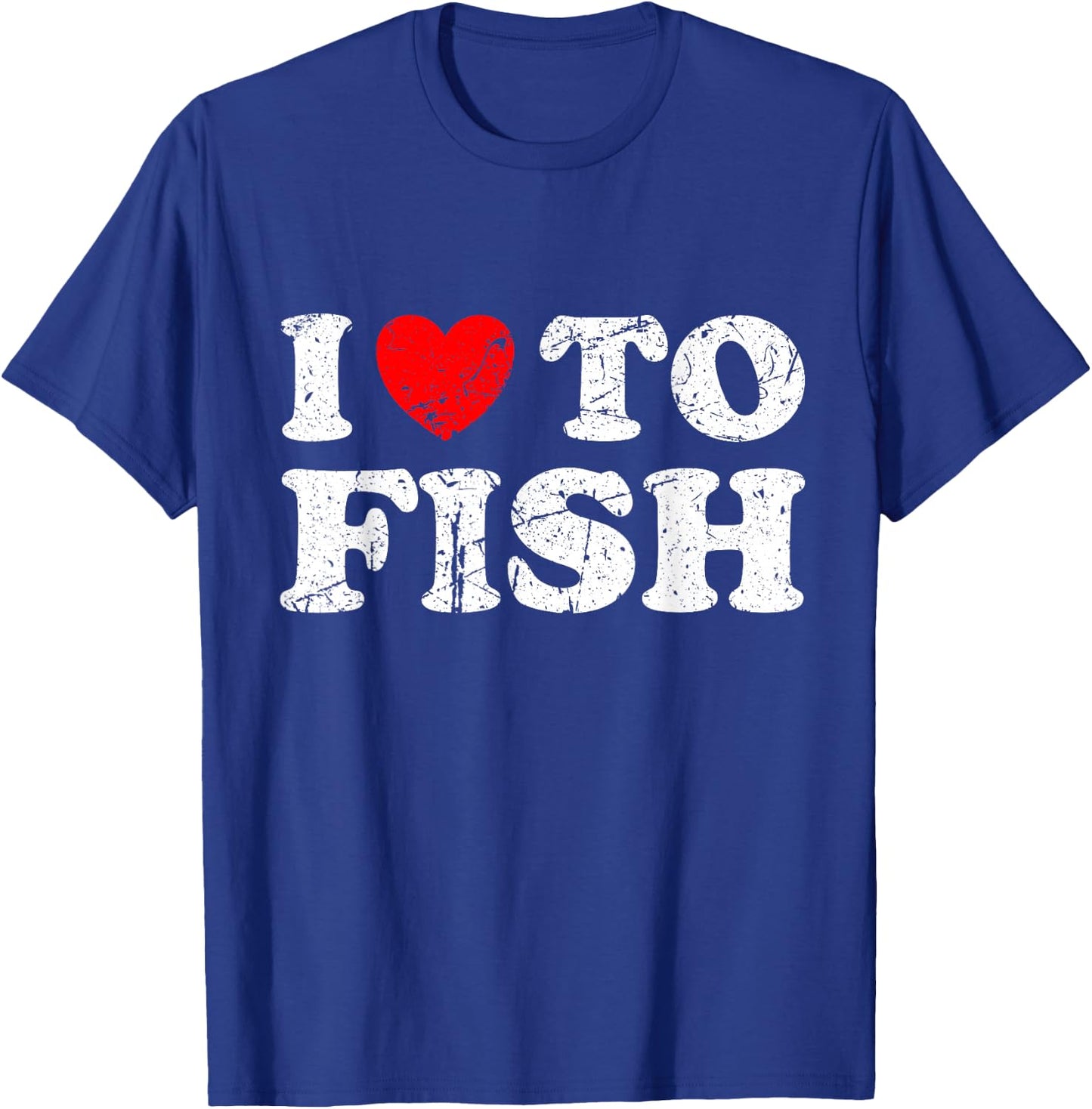 Distressed Grunge Worn Out Style I Love To Fish T-Shirt - T-Shirt | Royal