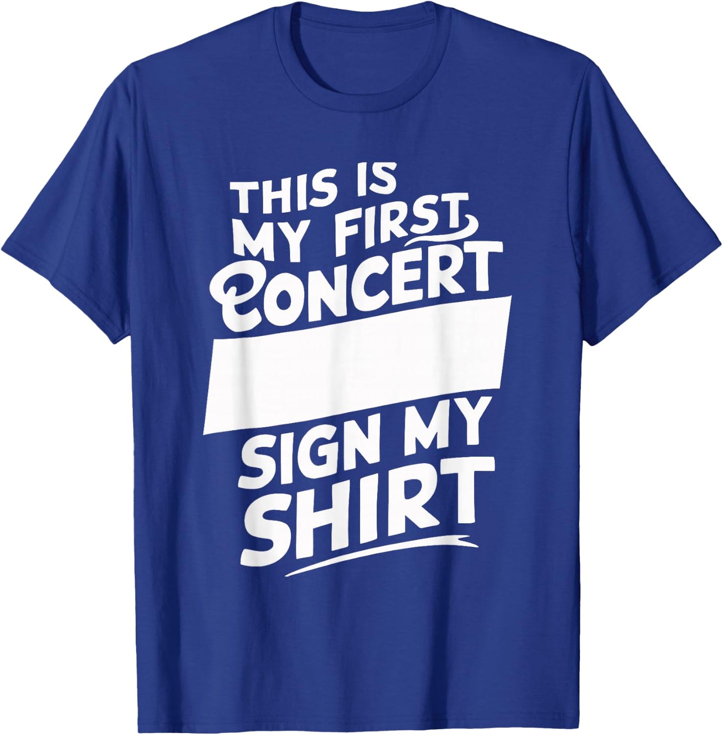 This Is My First Concert Sign My T-Shirt - T-Shirt | Royal