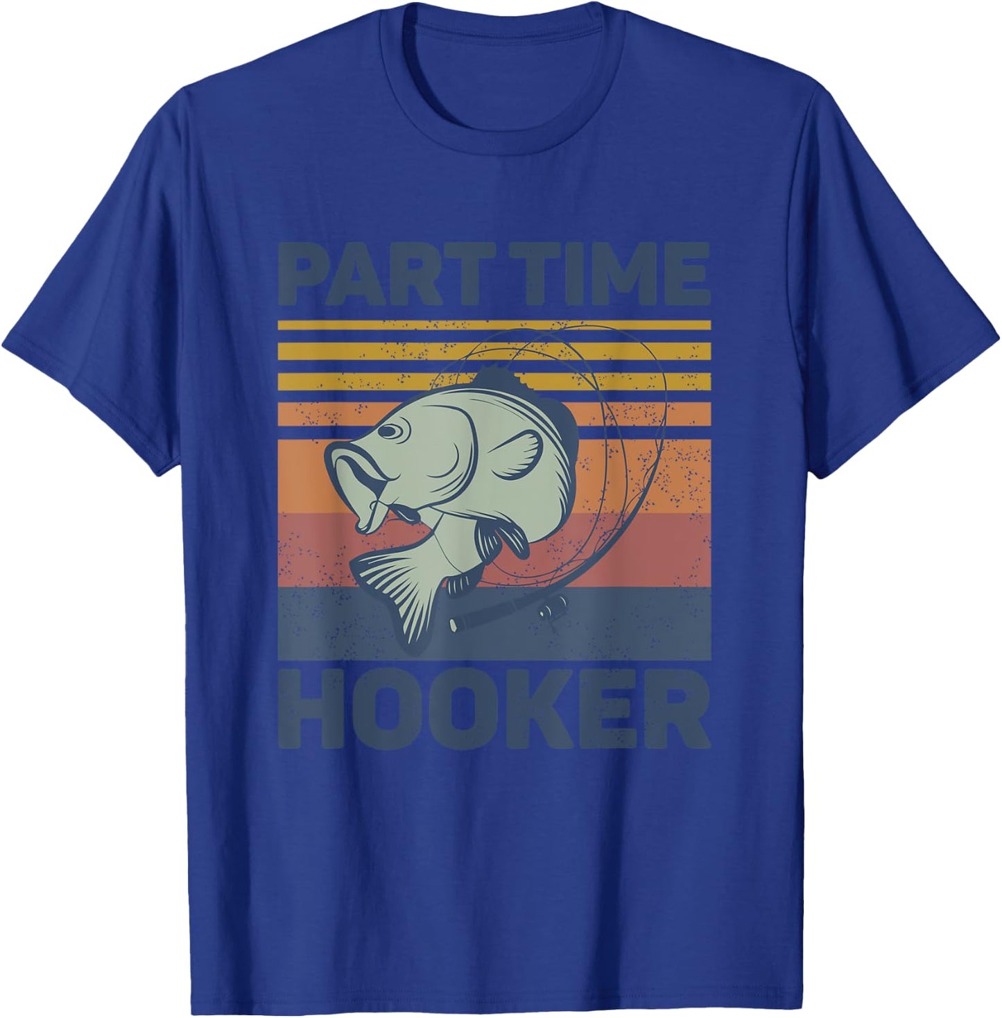 Funny Fishing Shirt - Part Time Hooker T-Shirt - T-Shirt | Royal