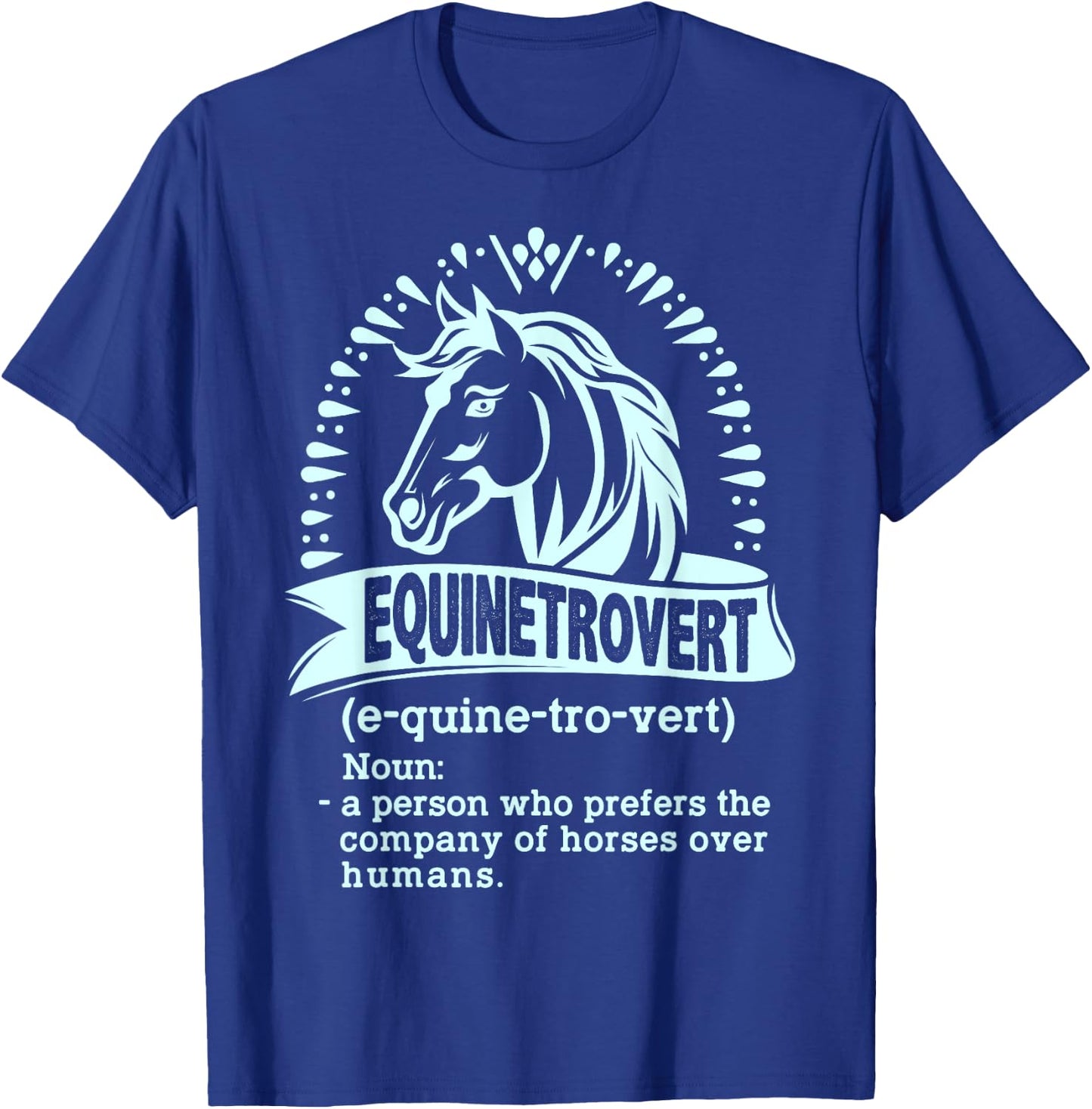 Equinetrovert Definition, Horse Animal Riding, Equestrian T-Shirt - T-Shirt | Royal