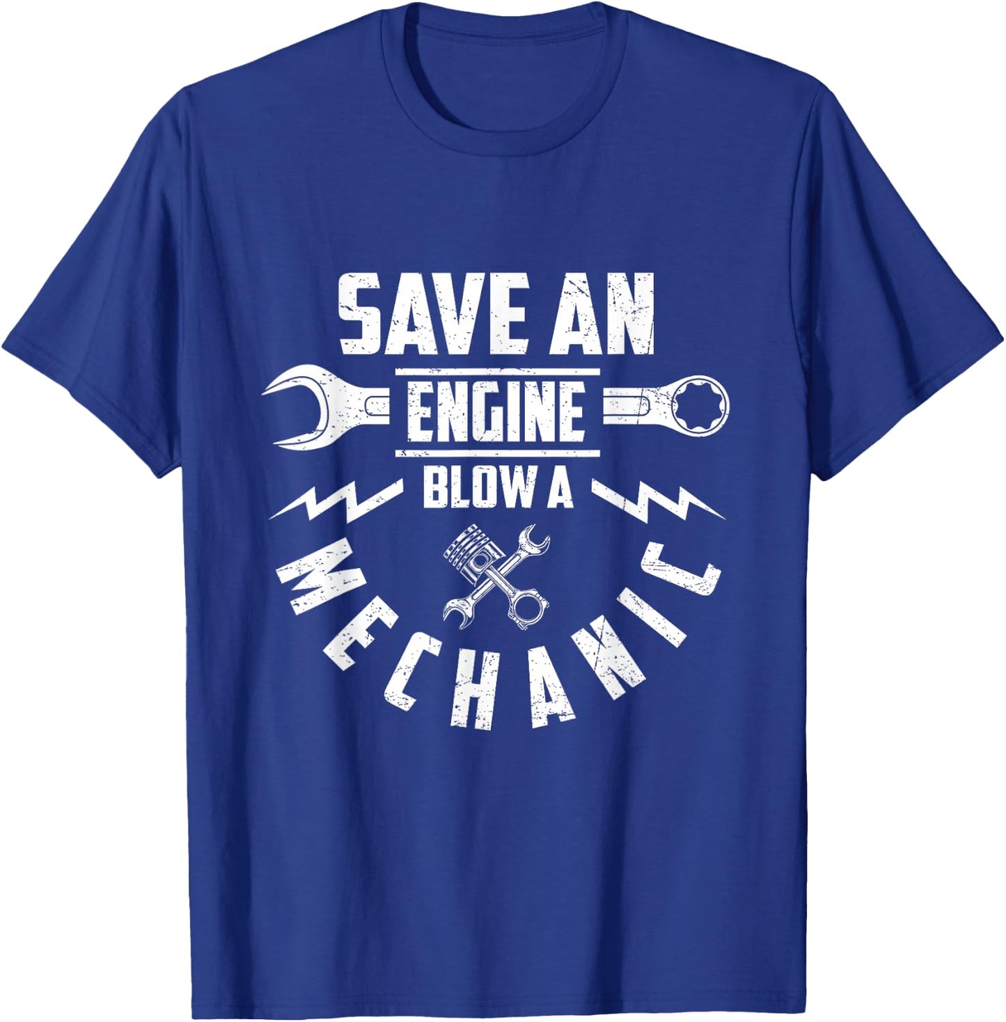 Save An Engine Blow A Mechanic Funny Saying Joke T-Shirt - T-Shirt | Royal