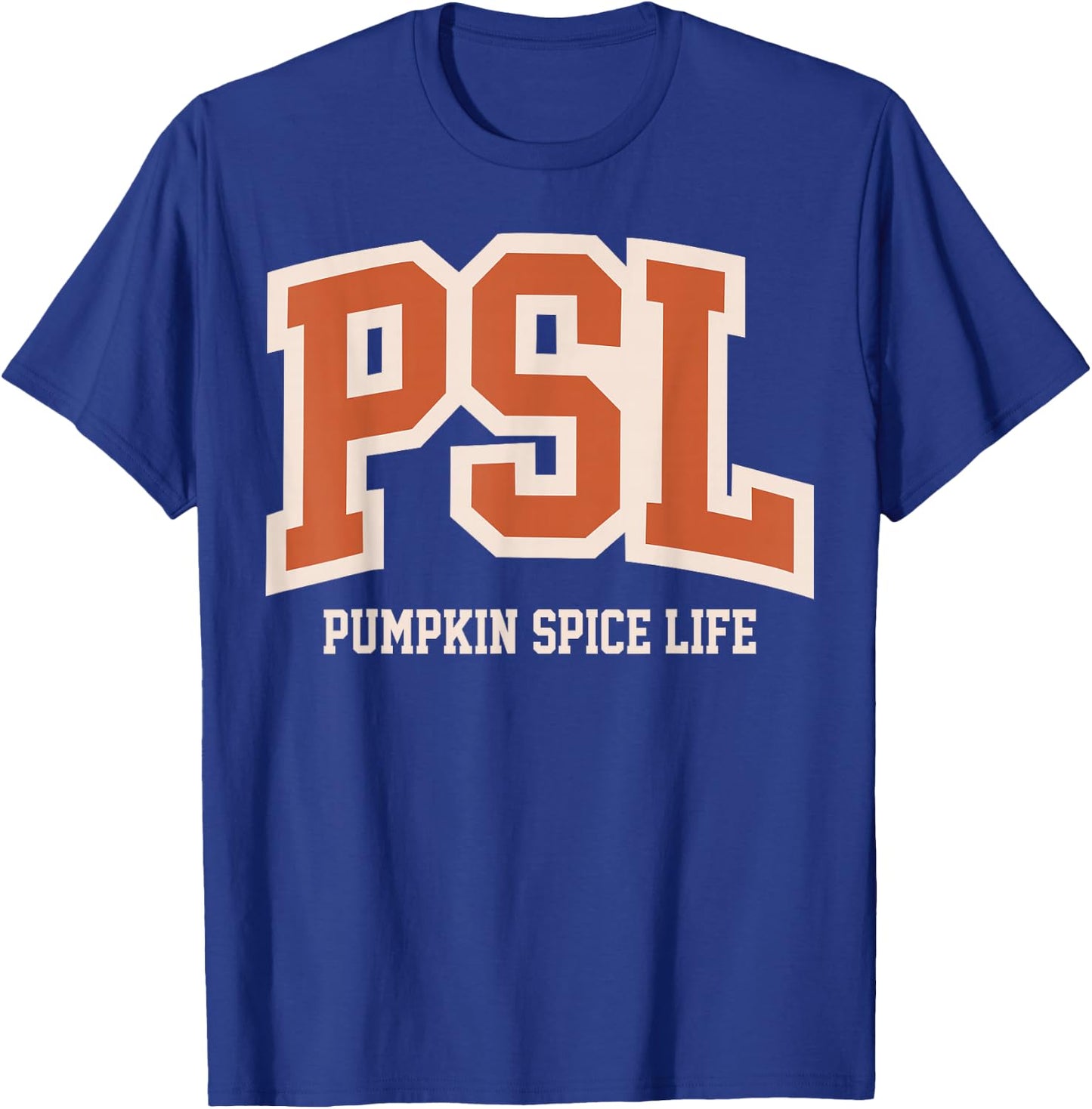 PSL Pumpkin Spice Life Funny Autumn Halloween Thanksgiving T-Shirt - T-Shirt | Royal