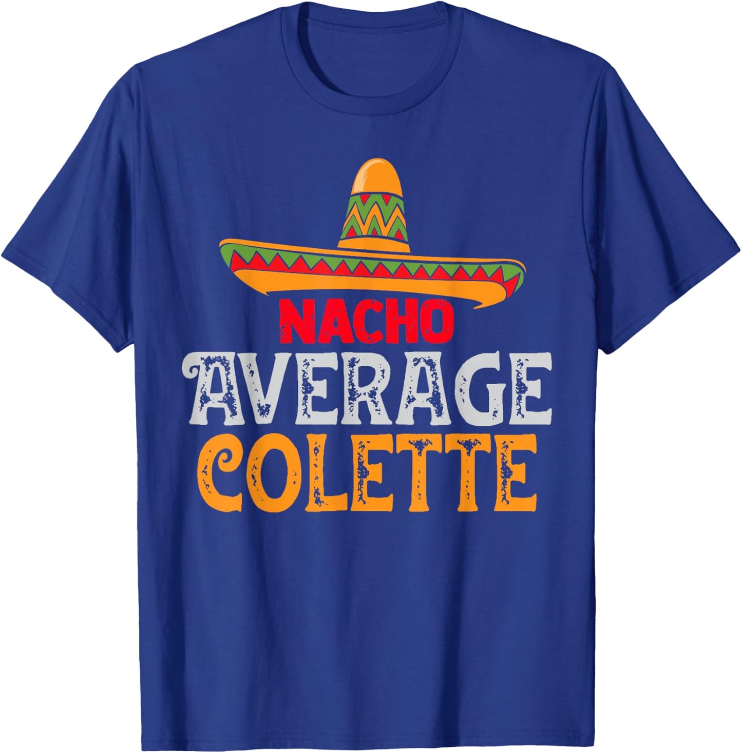 Nacho Average Colette Personalized Name Mexican Family T-Shirt - T-Shirt | Royal