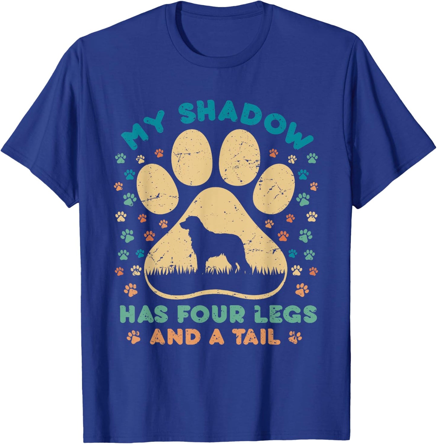 Dog Paw Flower My Shadow Has Four Legs And A Tail Men Women T-Shirt - T-Shirt | Royal