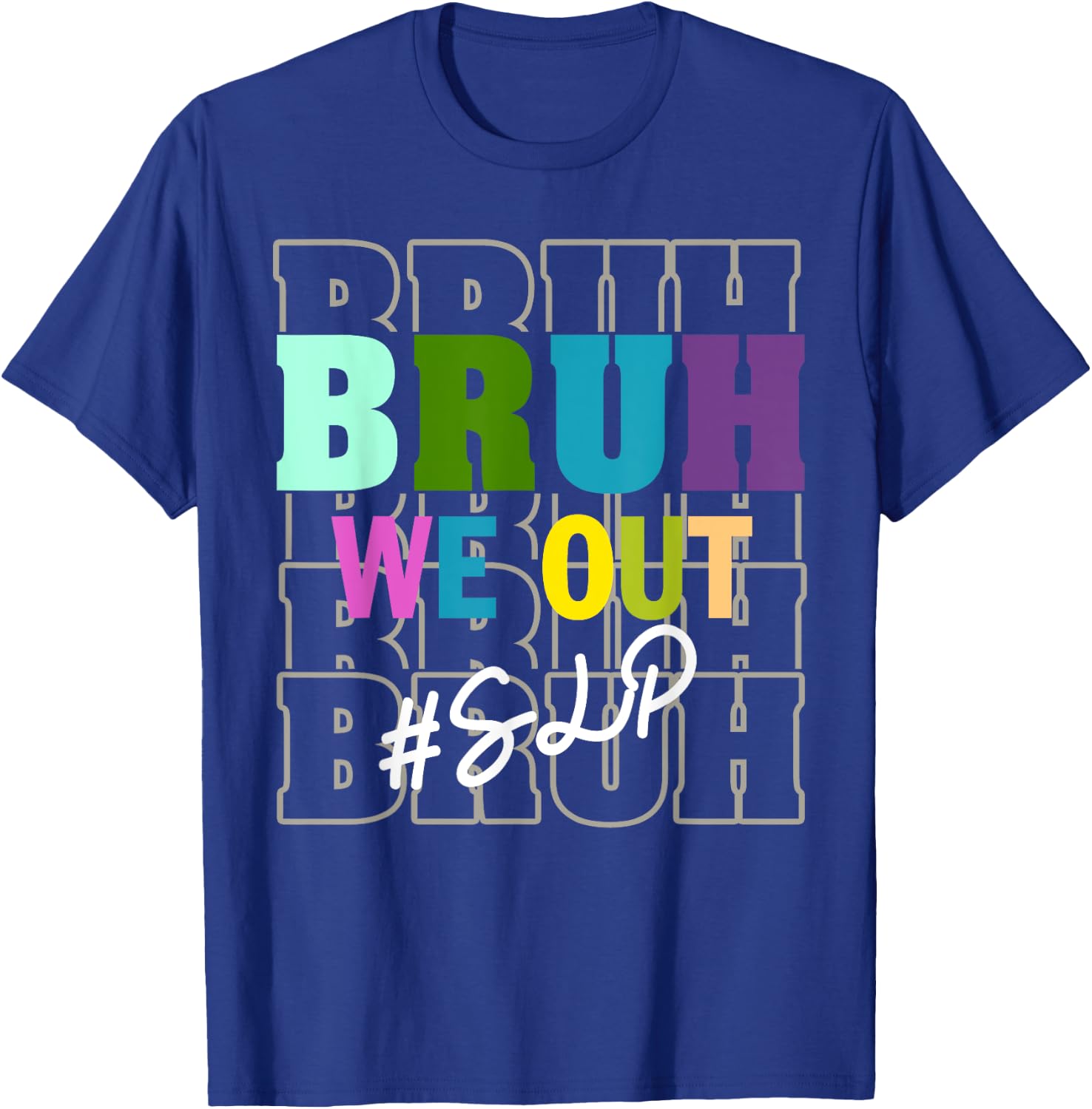 SLPBruh We Out Teachers End Of School Year T-Shirt - T-Shirt | Royal