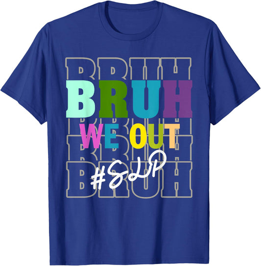 SLPBruh We Out Teachers End Of School Year T-Shirt - T-Shirt | Royal