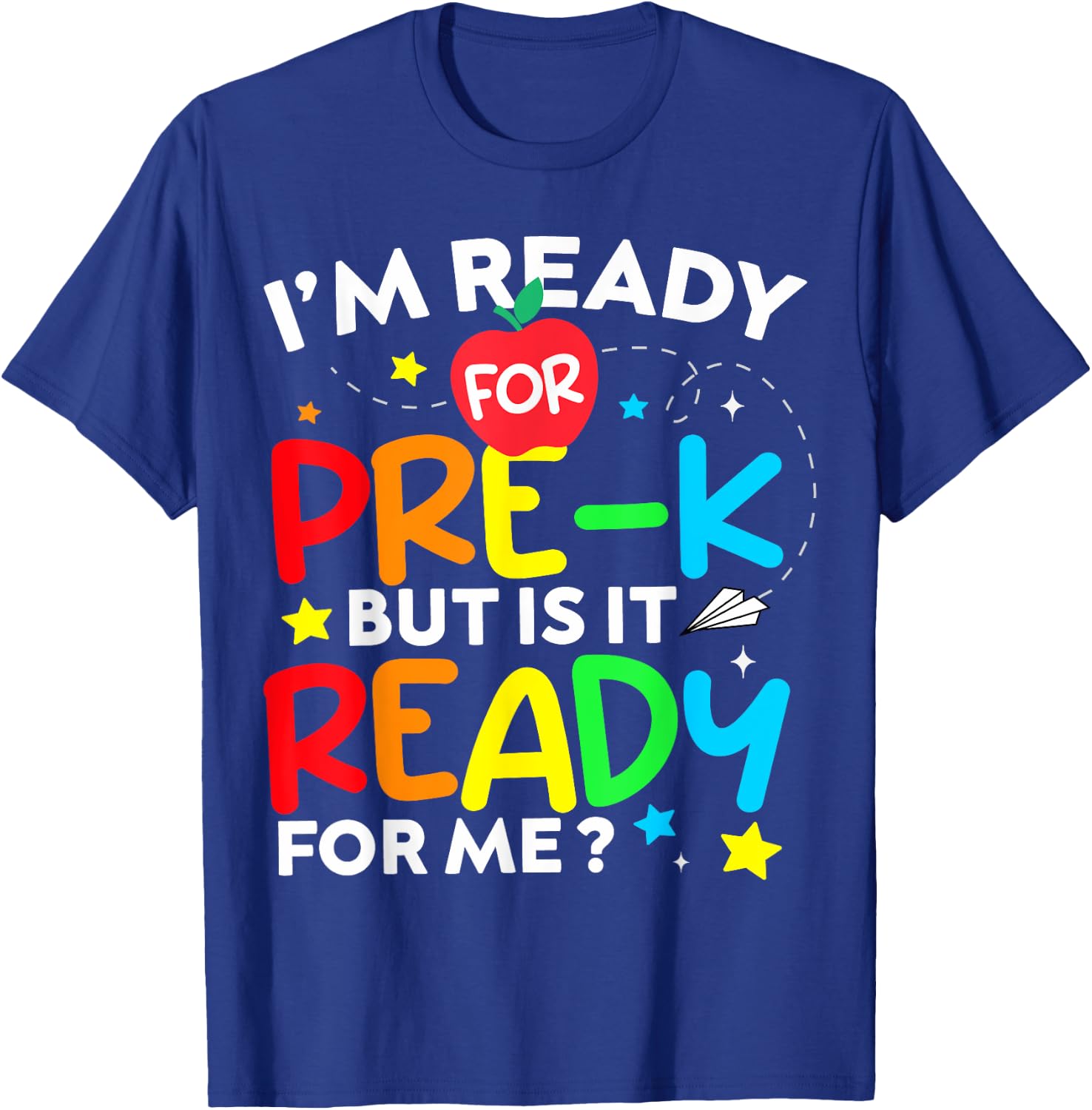 I'm Ready for Pre-K But Is It Ready For Me 1st Day Of Prek T-Shirt - T-Shirt | Royal