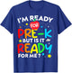 I'm Ready for Pre-K But Is It Ready For Me 1st Day Of Prek T-Shirt - T-Shirt | Royal